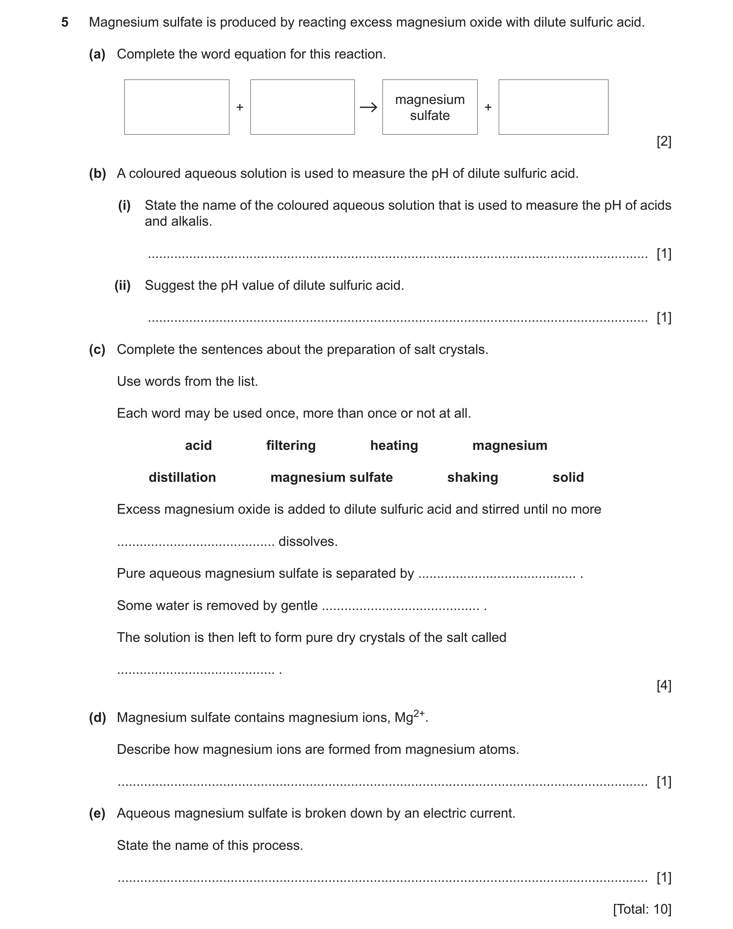 Question 19: Magnesium sulfate is produced by reacting excess magnesium oxide with dilute sulfuric acid. (a) Complete the word equation for this reactio…