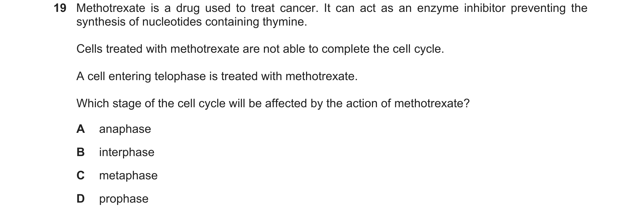 Question 124: Methotrexate is a drug used to treat cancer. It can act as an enzyme inhibitor preventing the synthesis of nucleotides containing thymine. …