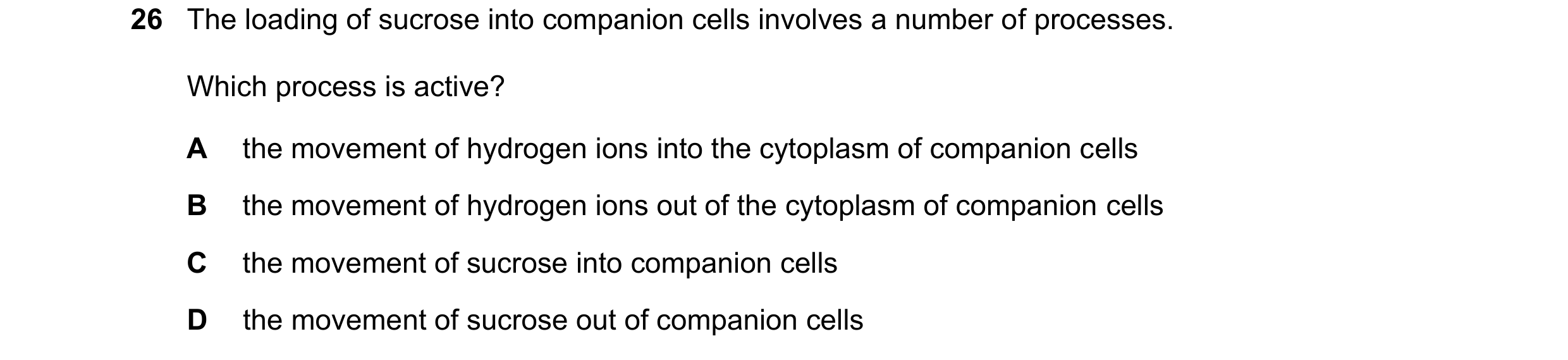Question 229: The loading of sucrose into companion cells involves a number of processes. Which process is active? A the movement of hydrogen ions into t…