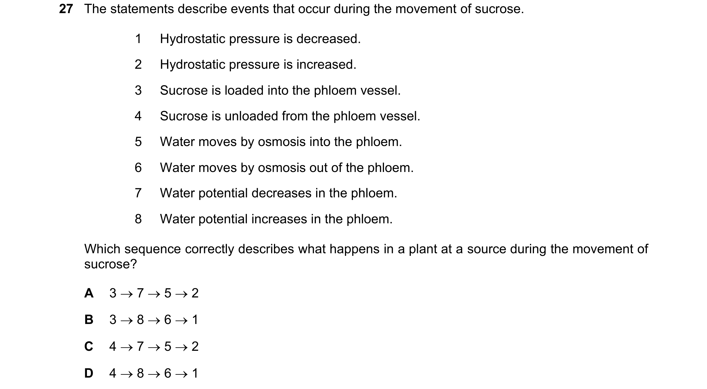 Question 230: The statements describe events that occur during the movement of sucrose. 1 Hydrostatic pressure is decreased. 2 Hydrostatic pressure is in…