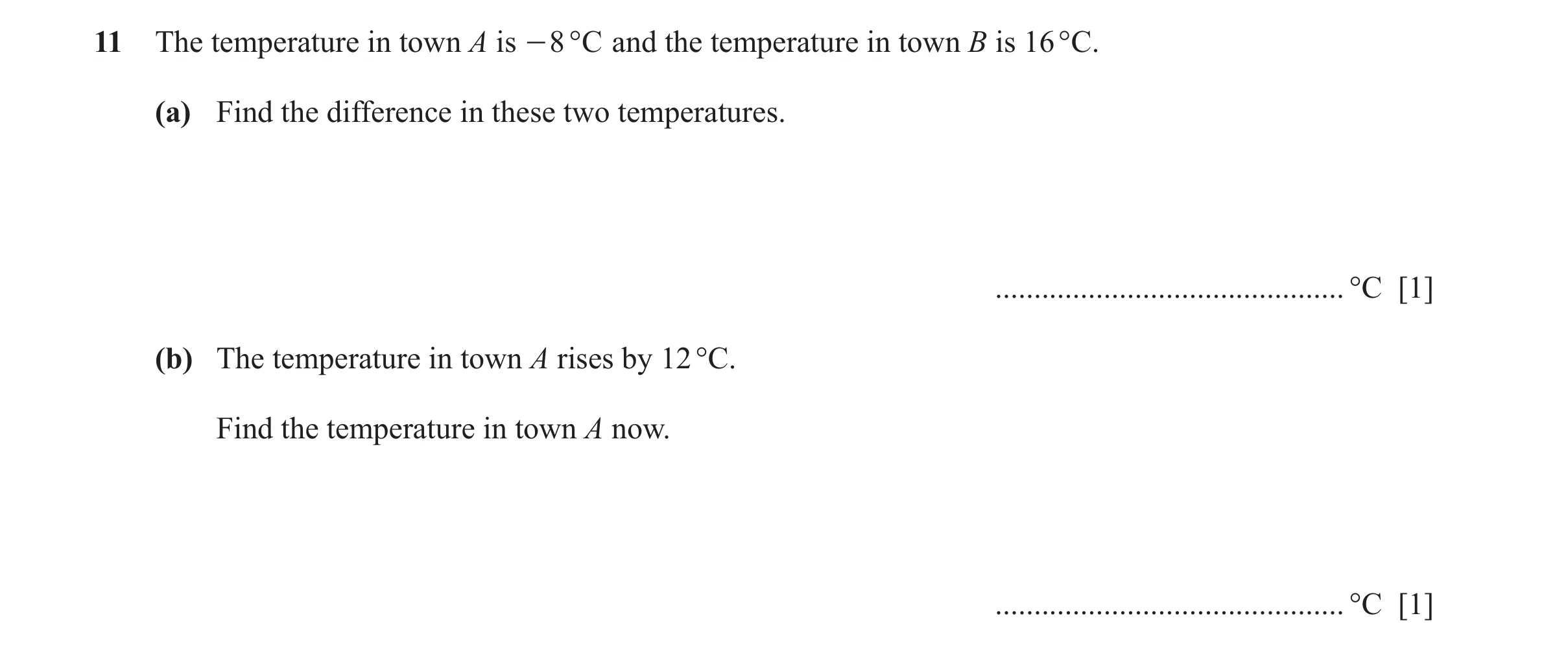 Question 119: The temperature in town A is - 8 °C and the temperature in town B is 16 °C. (a) Find the difference in these two temperatures. ............…