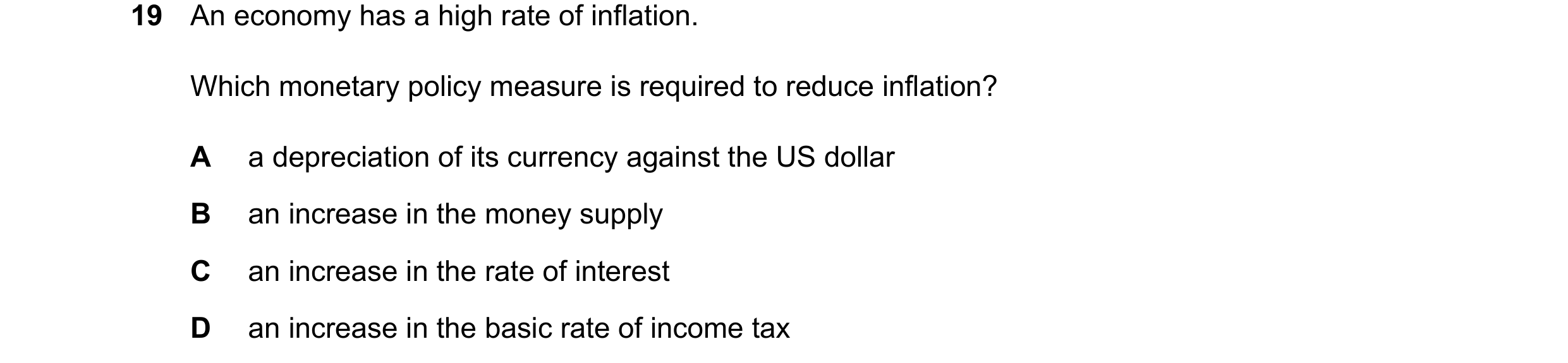 Question 95: An economy has a high rate of inflation. Which monetary policy measure is required to reduce inflation? A a depreciation of its currency ag…