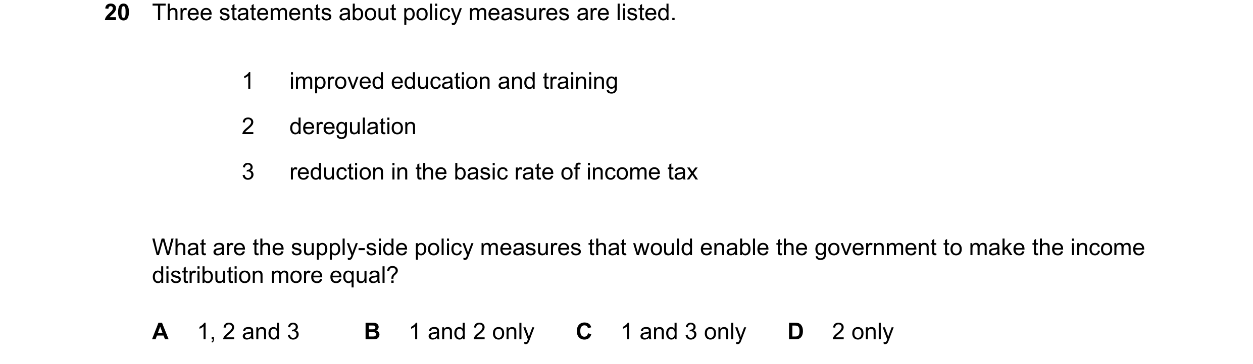 Question 54: Three statements about policy measures are listed. 1 improved education and training 2 deregulation 3 reduction in the basic rate of income…
