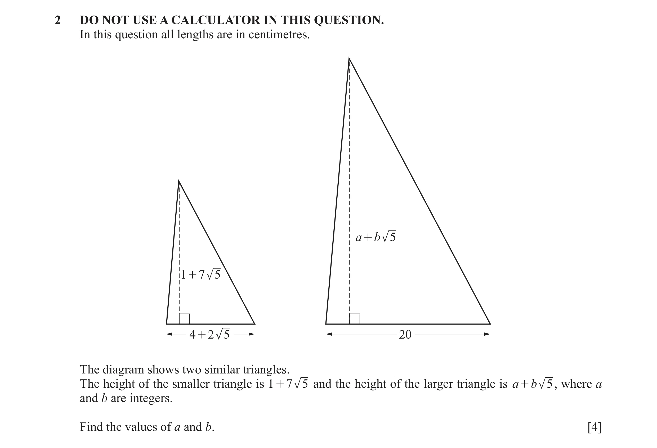Question 12: DO NOT USE A CALCULATOR IN THIS QUESTION. In this question all lengths are in centimetres. a + b 5 1 + 7 5 4 + 2 5 20 The diagram shows two…