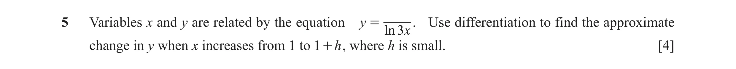 Question 41: Variables x and y are related by the equation y = . Use differentiation to find the approximate ln 3x change in y when x increases from 1 t…