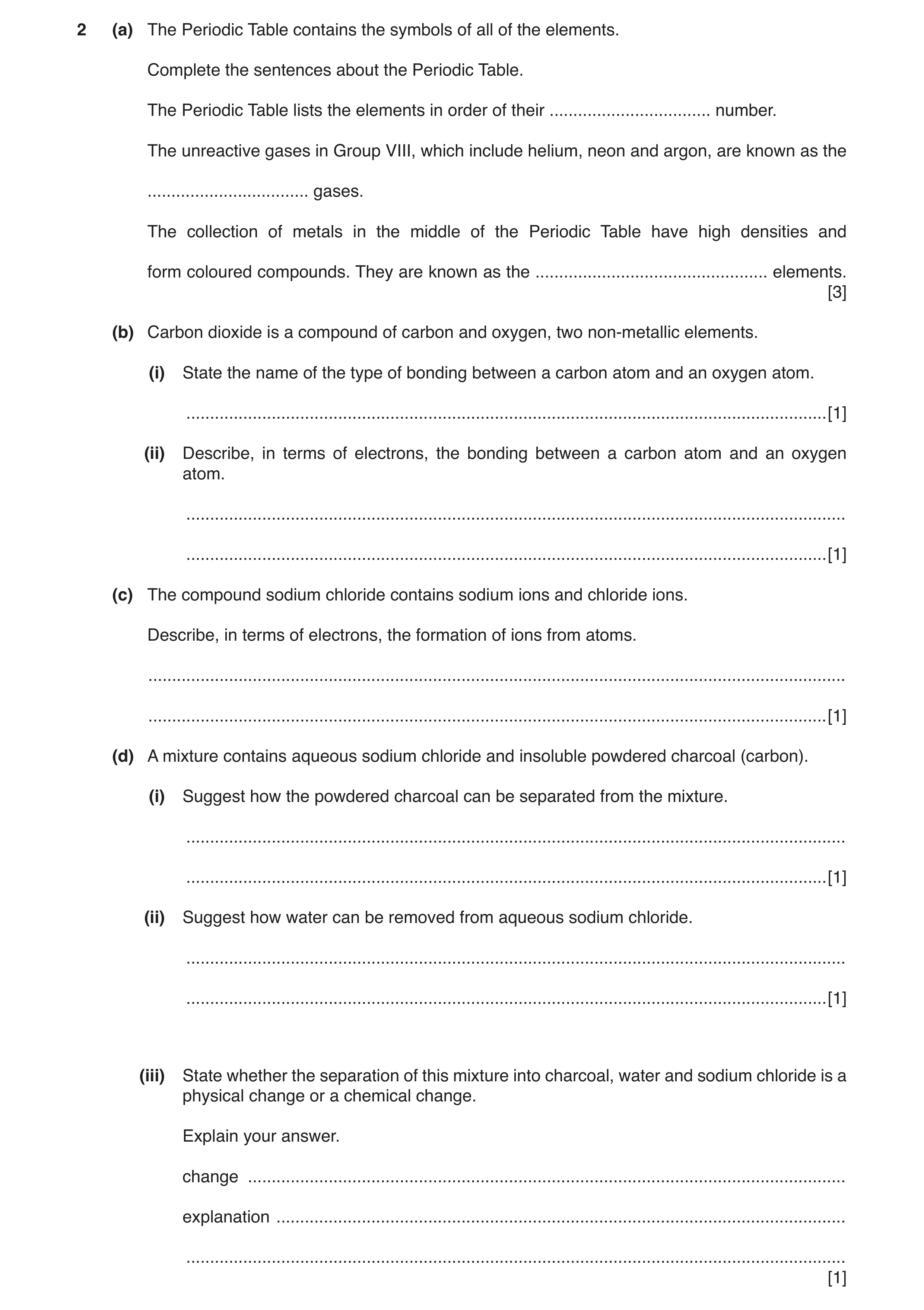 Question 7: (a) The Periodic Table contains the symbols of all of the elements. Complete the sentences about the Periodic Table. The Periodic Table lis…