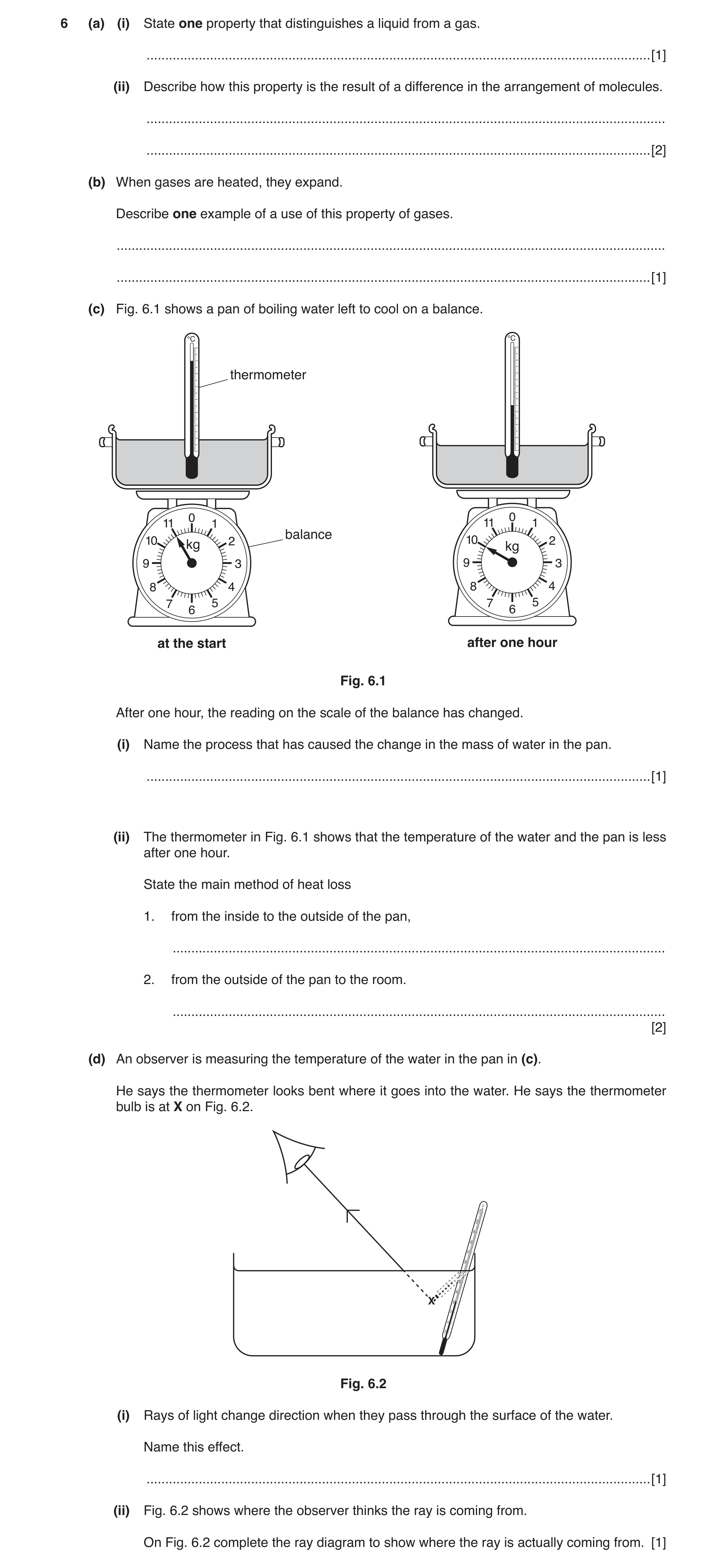 Question 2: (a) (i) State one property that distinguishes a liquid from a gas. ........................................................................…
