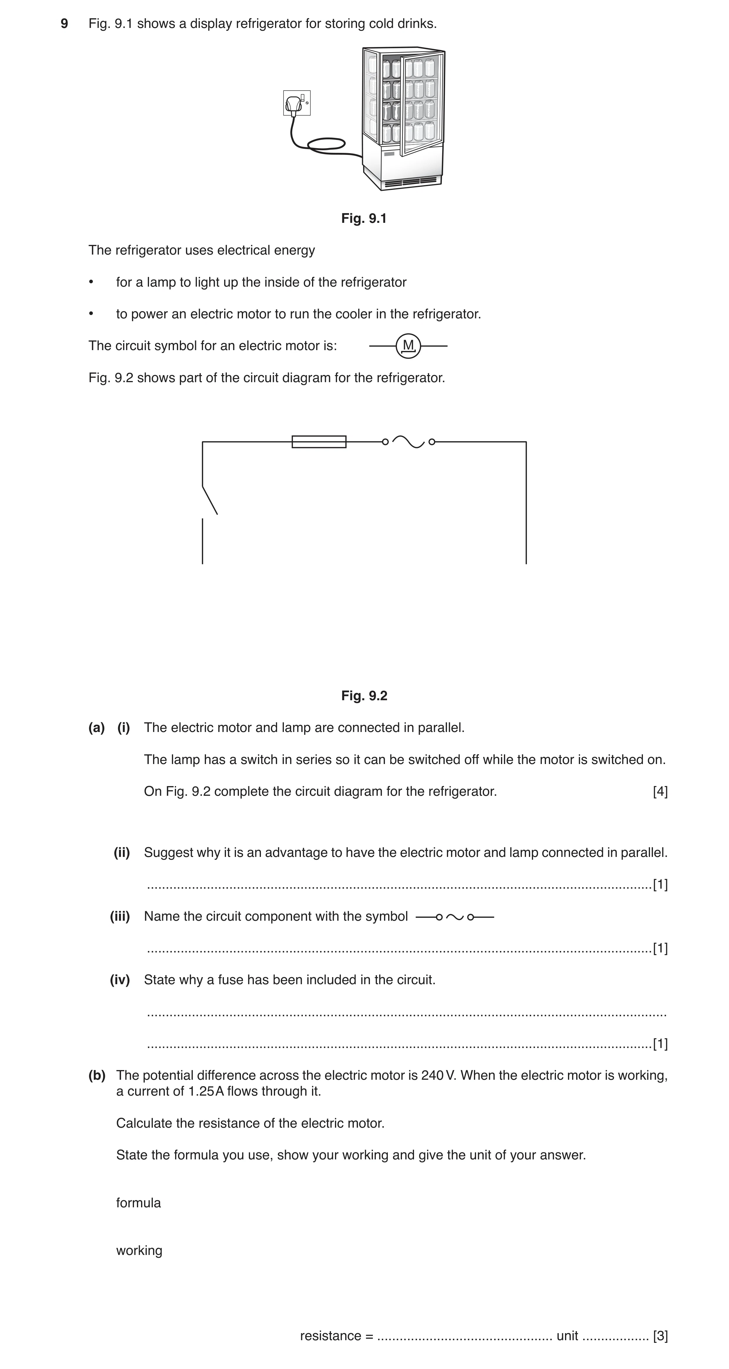 Question 6: Fig. 9.1 shows a display refrigerator for storing cold drinks. Fig. 9.1 The refrigerator uses electrical energy • for a lamp to light up th…