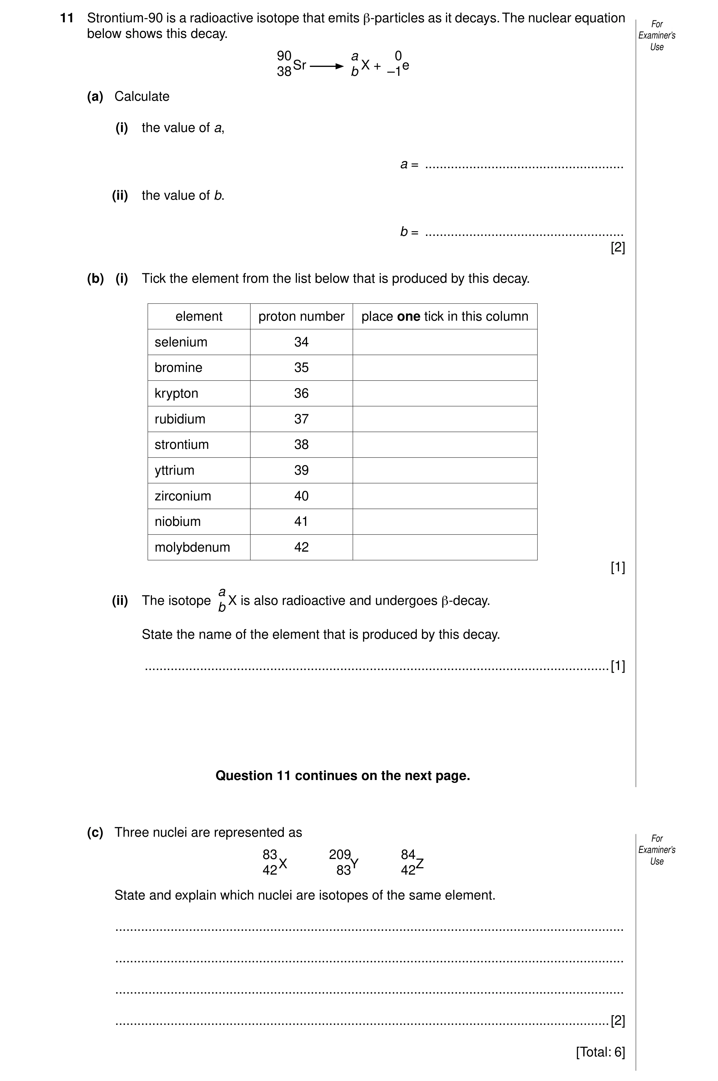 Question 12: Strontium-90 is a radioactive isotope that emits β-particles as it decays. The nuclear equation For below shows this decay. Examiner’s Use …