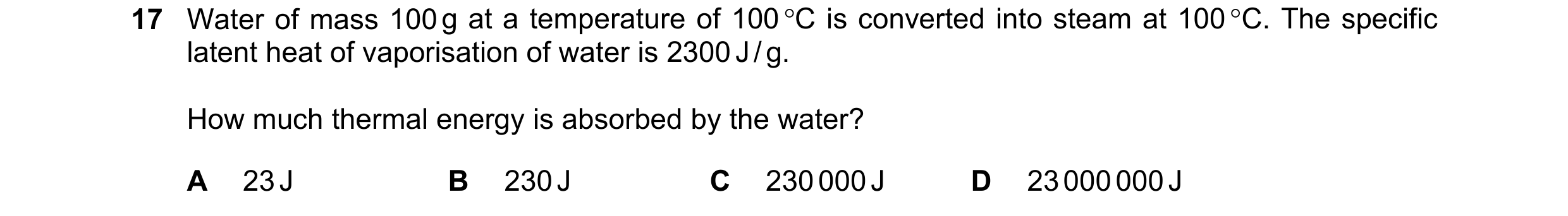 Question 24: Water of mass 100 g at a temperature of 100 °C is converted into steam at 100 °C. The specific latent heat of vaporisation of water is 2300…