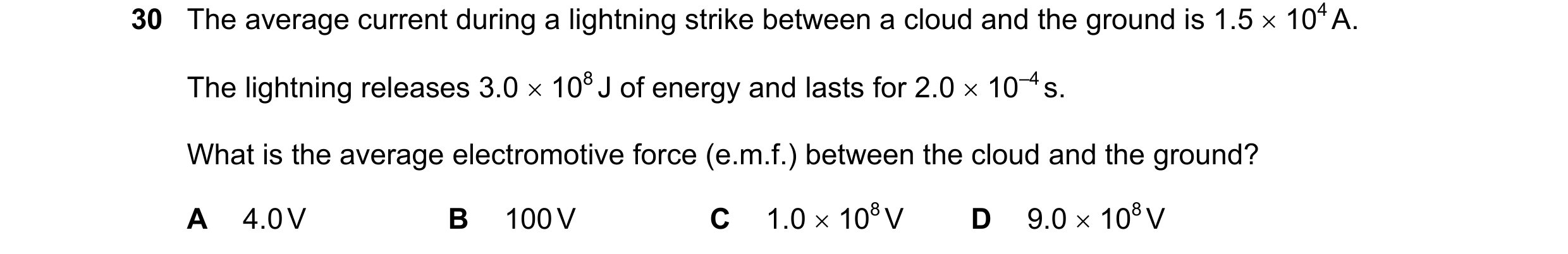 Question 33: The average current during a lightning strike between a cloud and the ground is 1.5 × 104 A. The lightning releases 3.0 × 108 J of energy a…