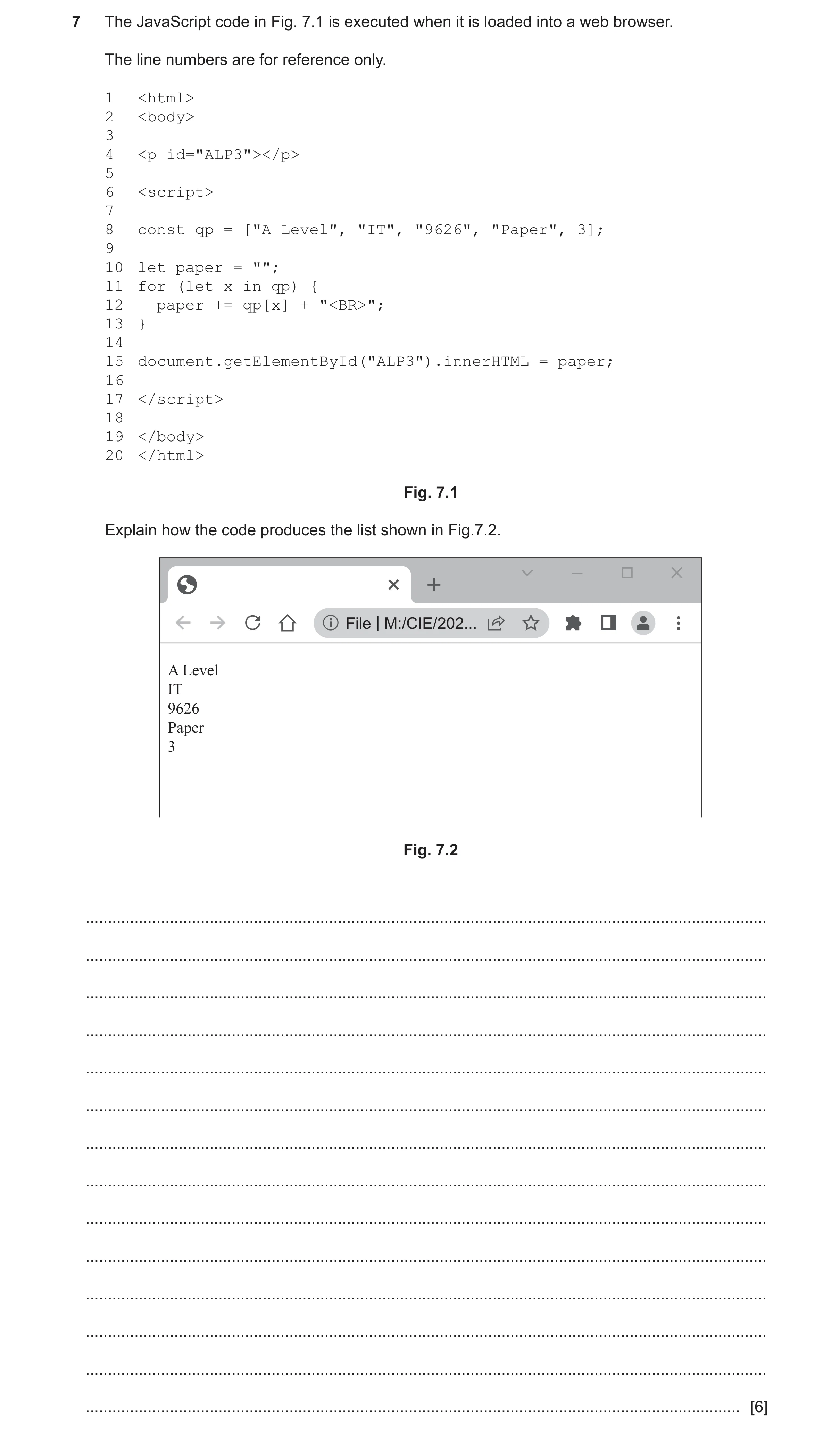 Question 60: The JavaScript code in Fig. 7.1 is executed when it is loaded into a web browser. The line numbers are for reference only. 1 <html> 2 <body…