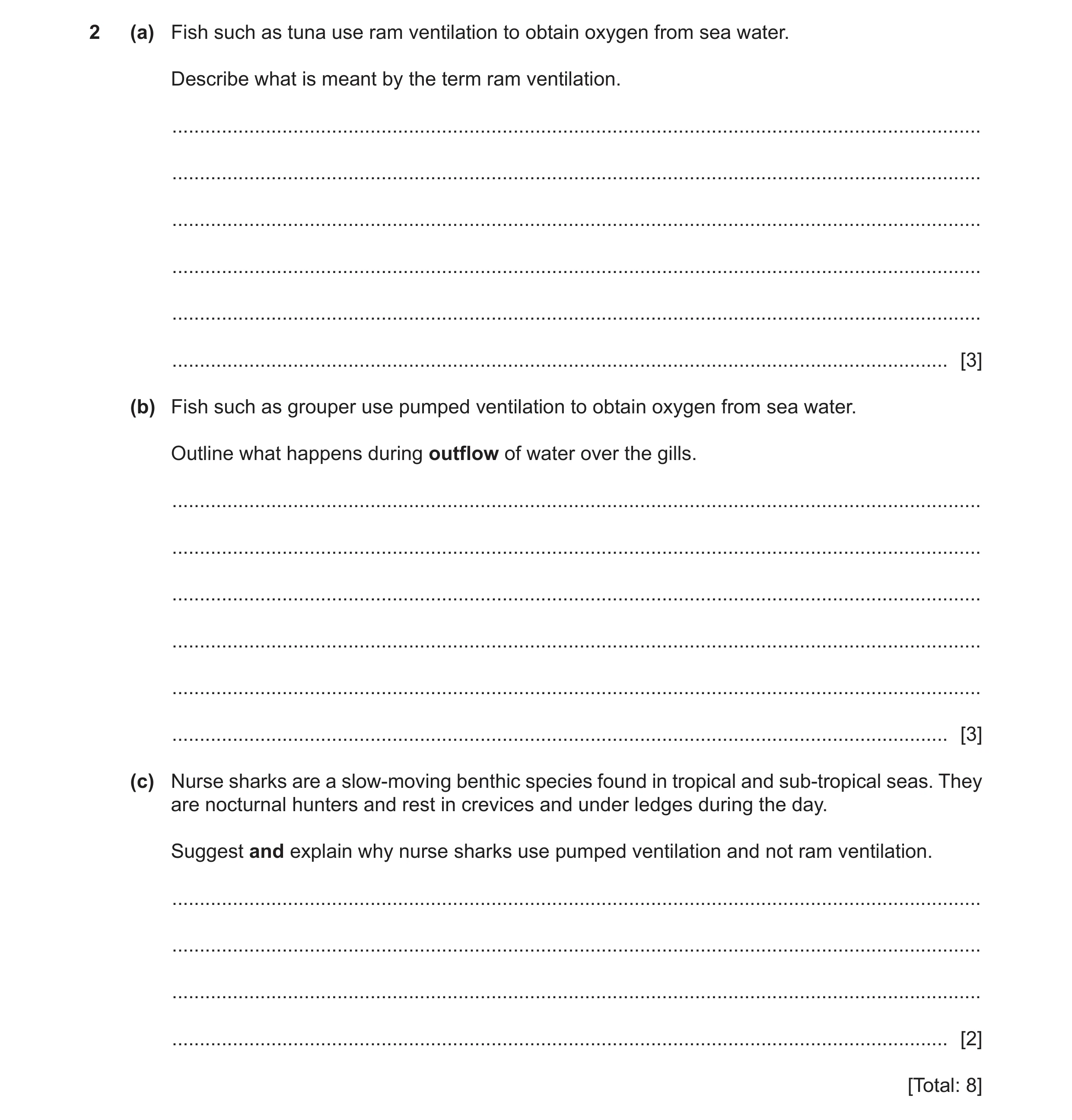 Question 5: (a) Fish such as tuna use ram ventilation to obtain oxygen from sea water. Describe what is meant by the term ram ventilation. ............…