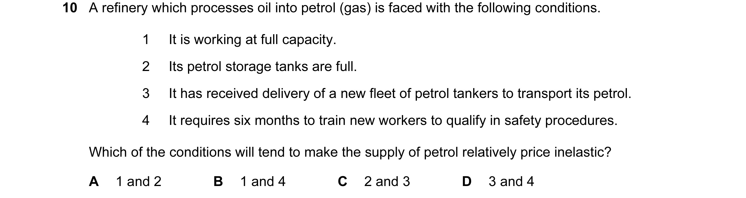 Question 10: A refinery which processes oil into petrol (gas) is faced with the following conditions. 1 It is working at full capacity. 2 Its petrol sto…