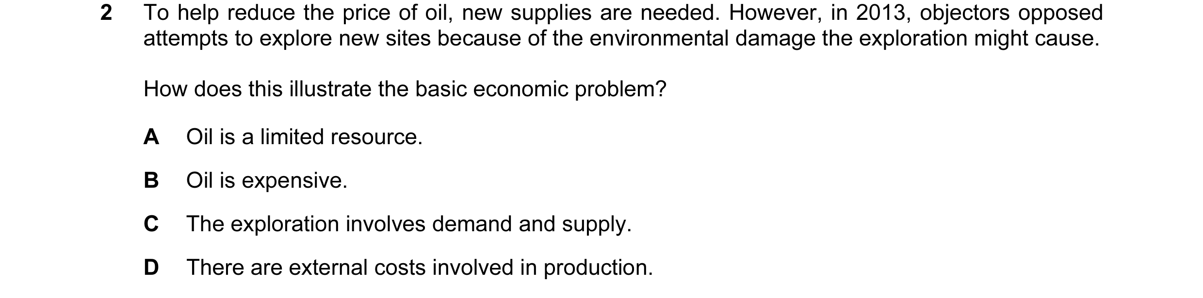 Question 33: To help reduce the price of oil, new supplies are needed. However, in 2013, objectors opposed attempts to explore new sites because of the …
