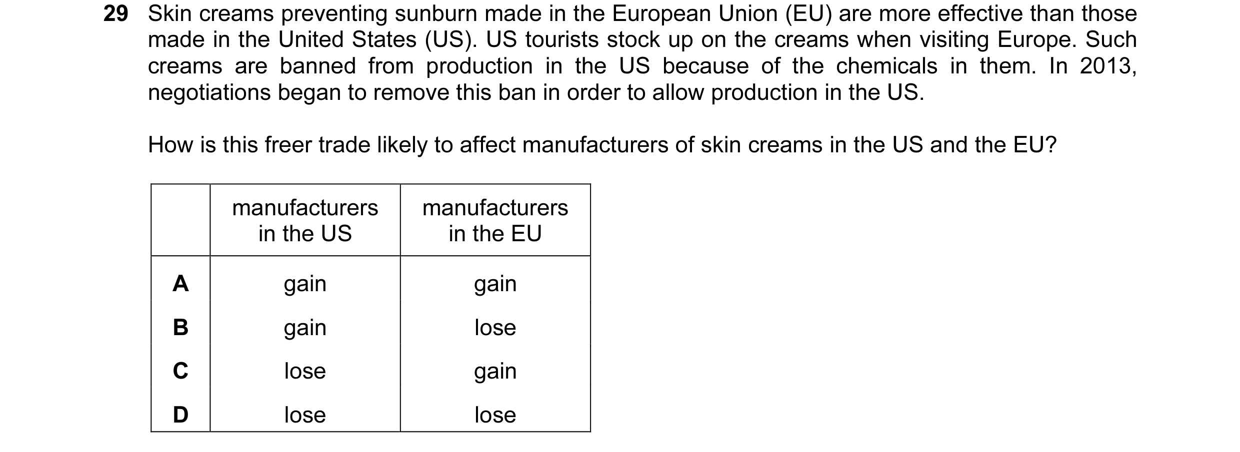Question 64: Skin creams preventing sunburn made in the European Union (EU) are more effective than those made in the United States (US). US tourists st…