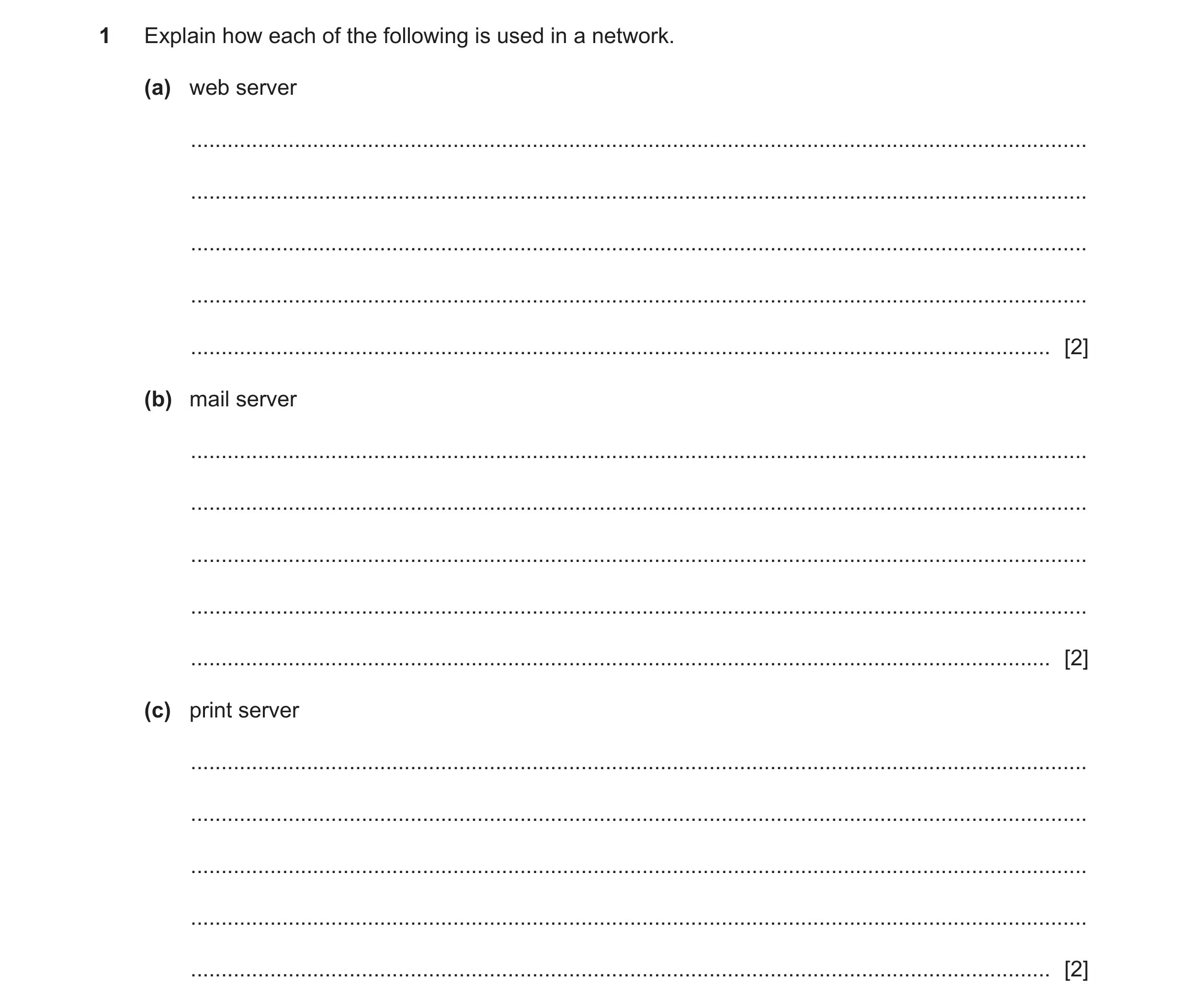 Question 5: Explain how each of the following is used in a network. (a) web server ....................................................................…