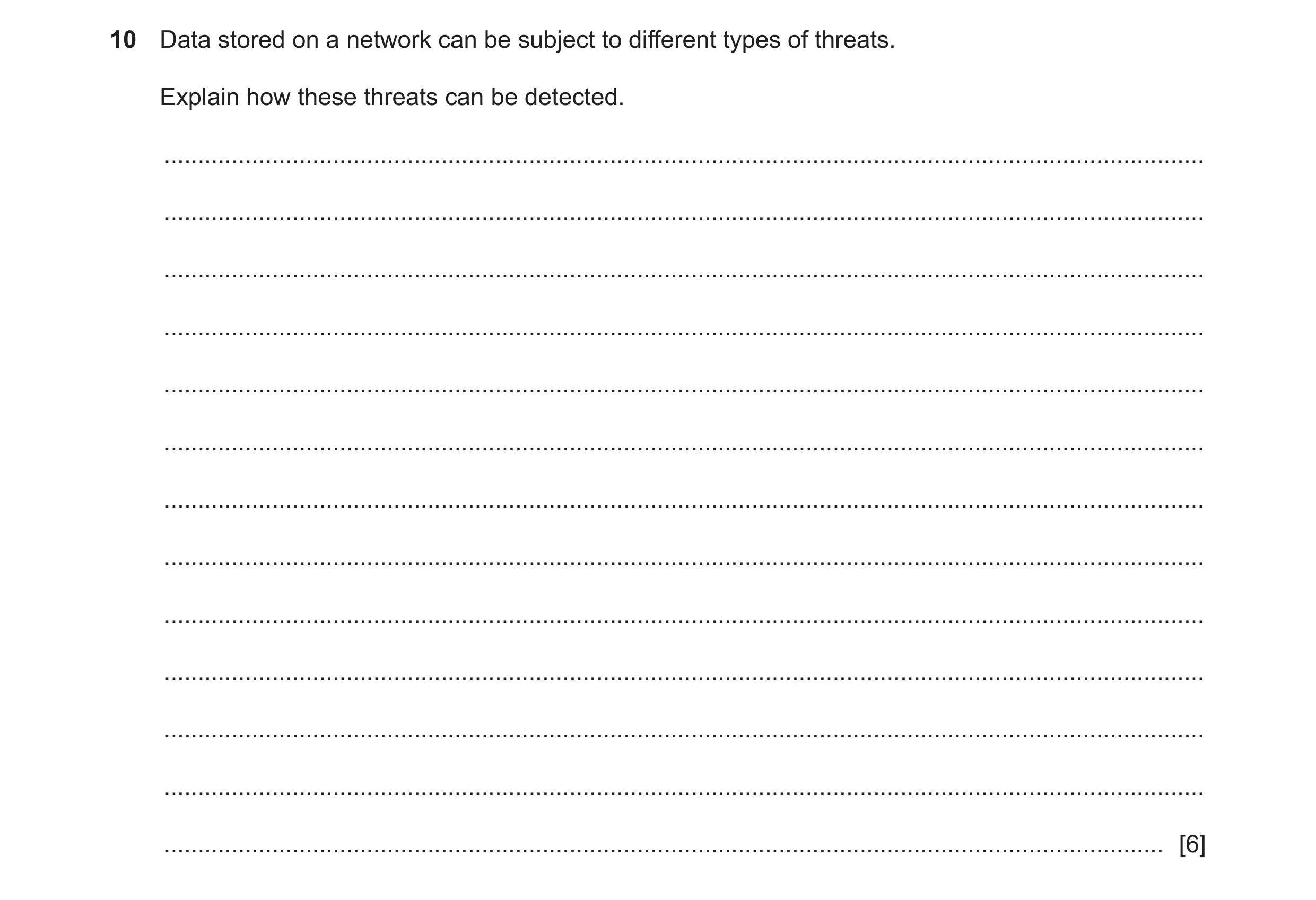 Question 33: Data stored on a network can be subject to different types of threats. Explain how these threats can be detected. .........................…