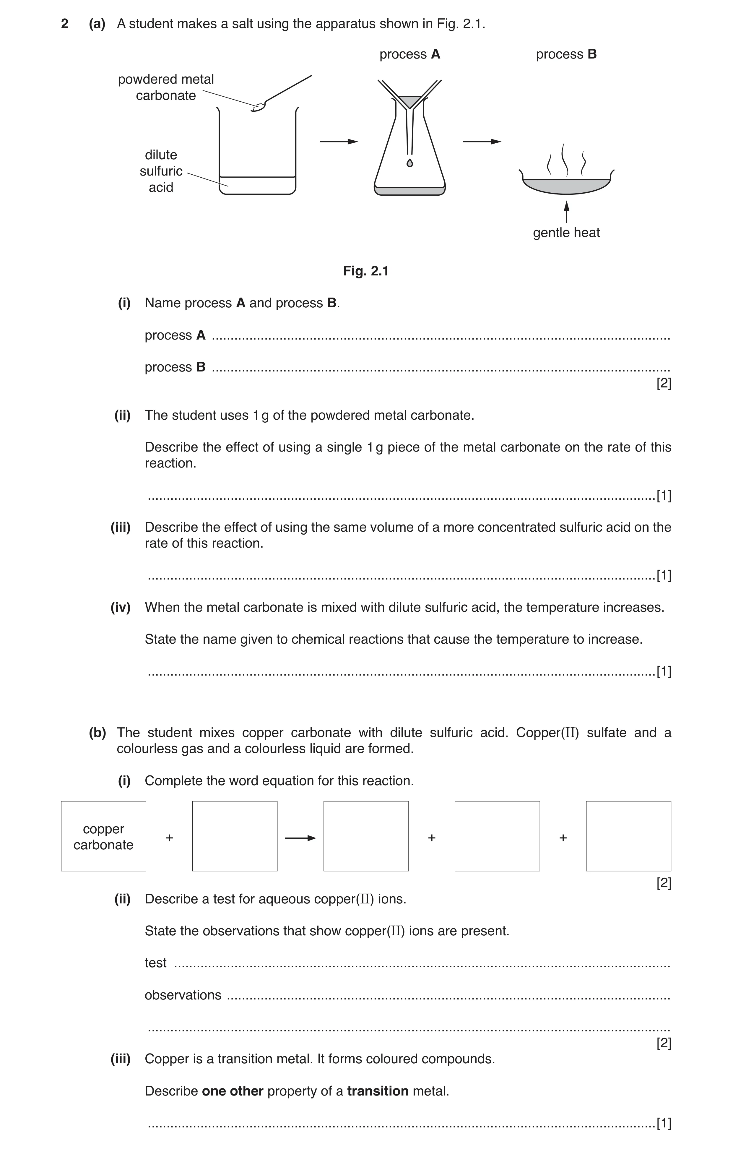Question 4: (a) A student makes a salt using the apparatus shown in Fig. 2.1. process A process B powdered metal carbonate dilute sulfuric acid gentle …