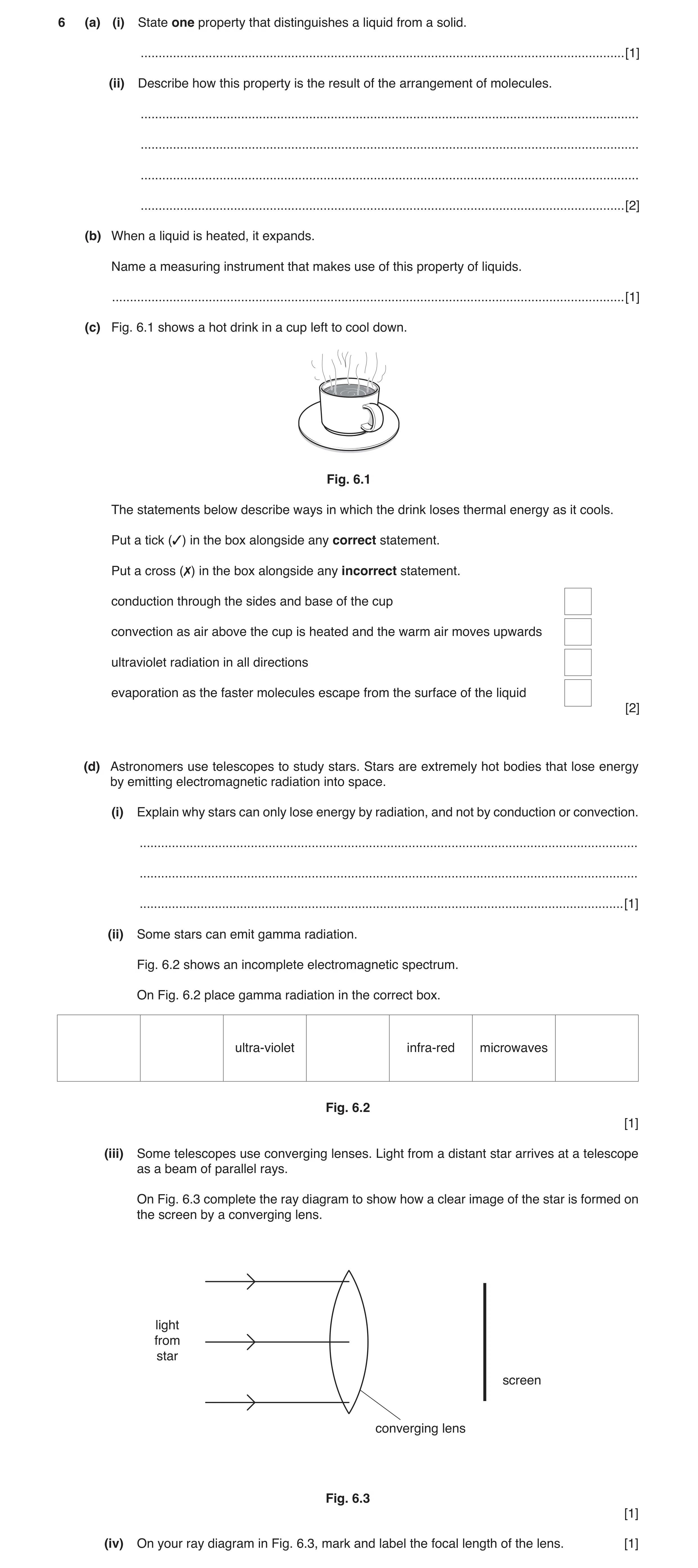 Question 10: (a) (i) State one property that distinguishes a liquid from a solid. ......................................................................…