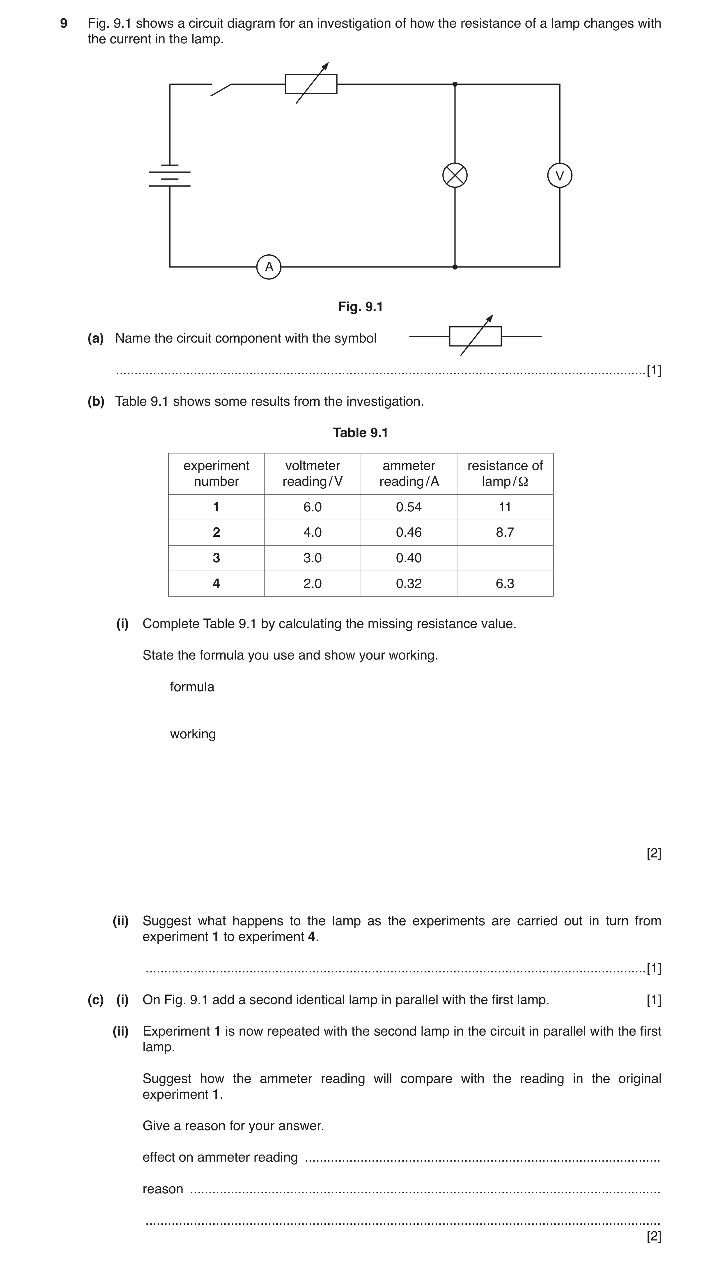 Question 13: Fig. 9.1 shows a circuit diagram for an investigation of how the resistance of a lamp changes with the current in the lamp. V A Fig. 9.1 (a…