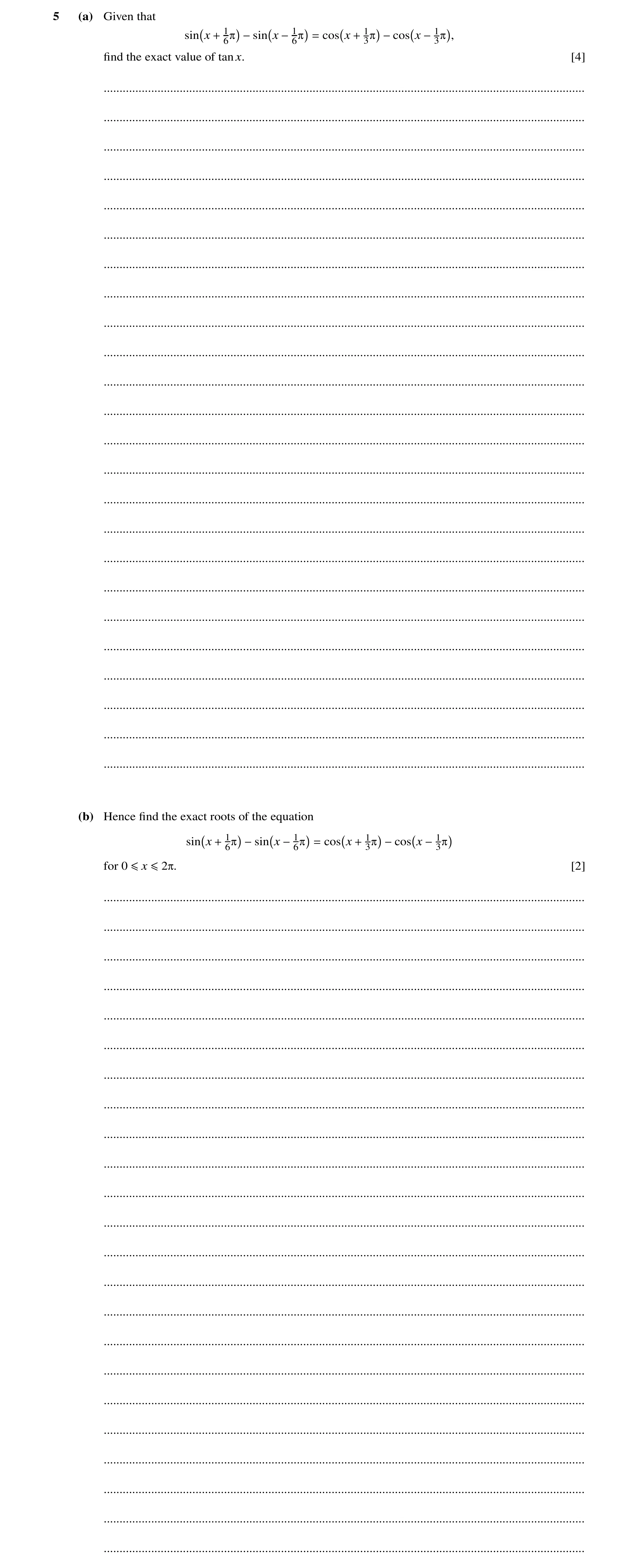 Question 81: (a) Given that sin x + 16π −sin x −16π = cos x + 13π −cos x −13π , ﬁnd the exact value of tan x. [4] ......................................…