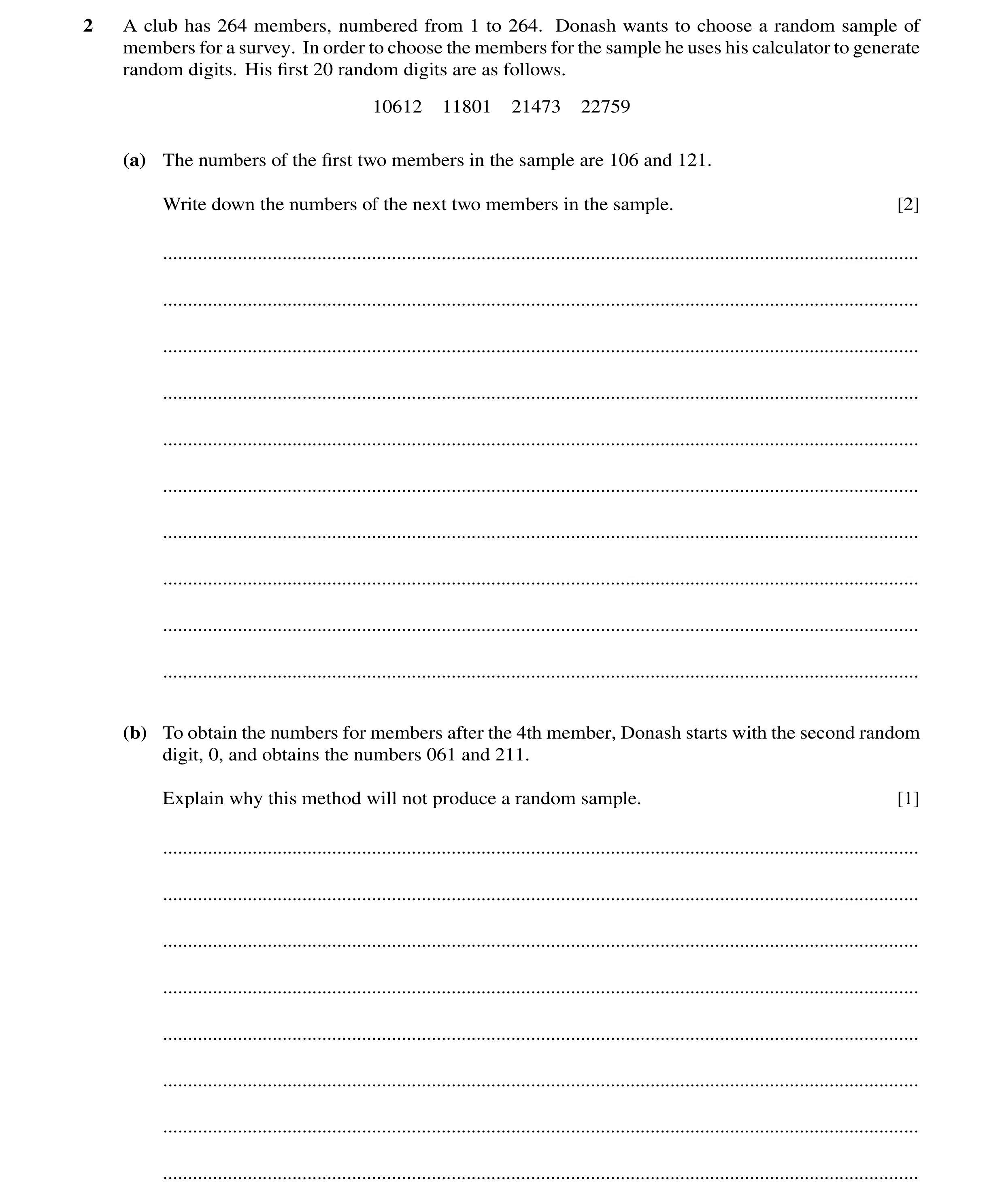 Question 62: A club has 264 members, numbered from 1 to 264. Donash wants to choose a random sample of members for a survey. In order to choose the memb…