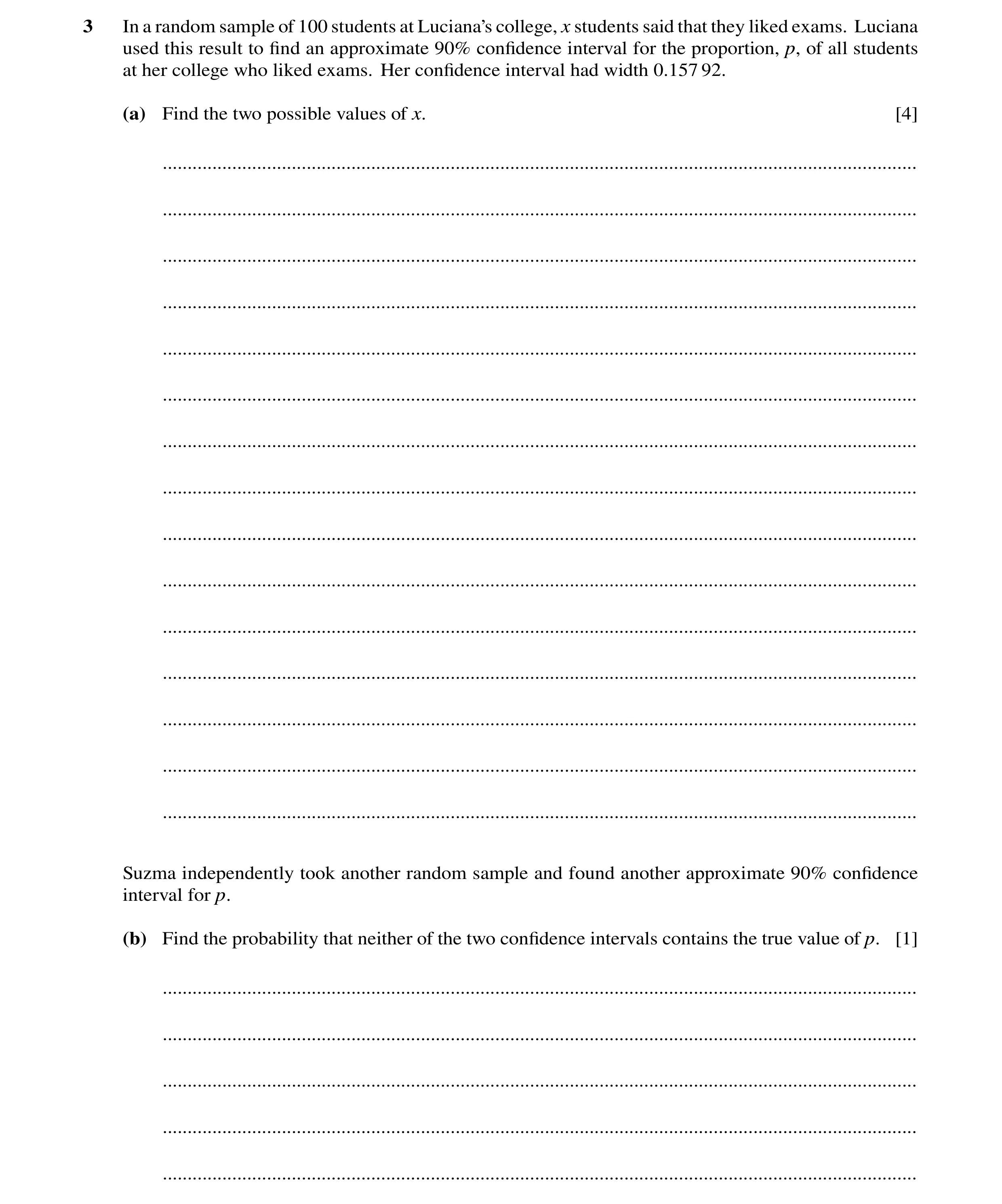 Question 74: In a random sample of 100 students at Luciana’s college, x students said that they liked exams. Luciana used this result to ﬁnd an approxim…