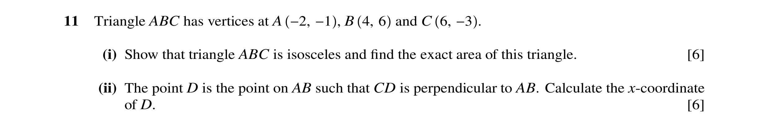 Question 38: Triangle ABC has vertices at A −2, −1 , B 4, 6 and C 6, −3 . (i) Show that triangle ABC is isosceles and find the exact area of this triangl…