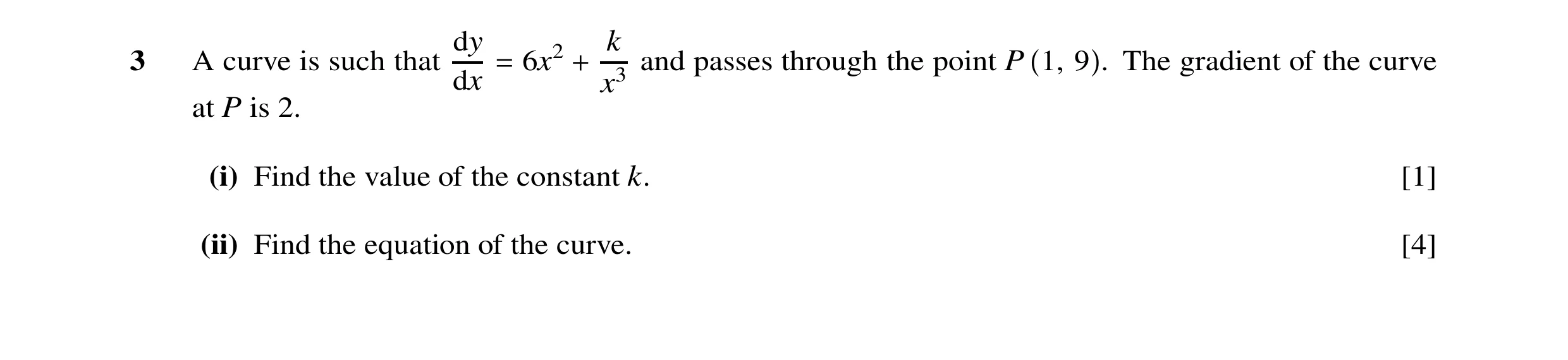 Question 40: dy k 3 A curve is such that = 6x2 + and passes through the point P 1, 9 . The gradient of the curve dx x3 at P is 2. (i) Find the value of …