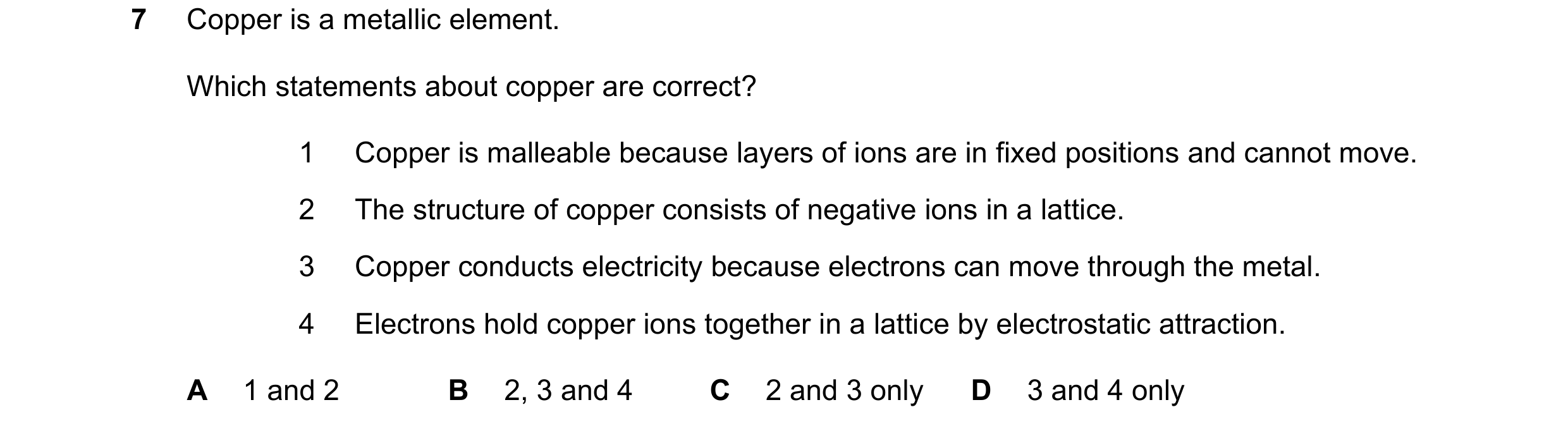 Question 1: Copper is a metallic element. Which statements about copper are correct? 1 Copper is malleable because layers of ions are in fixed position…