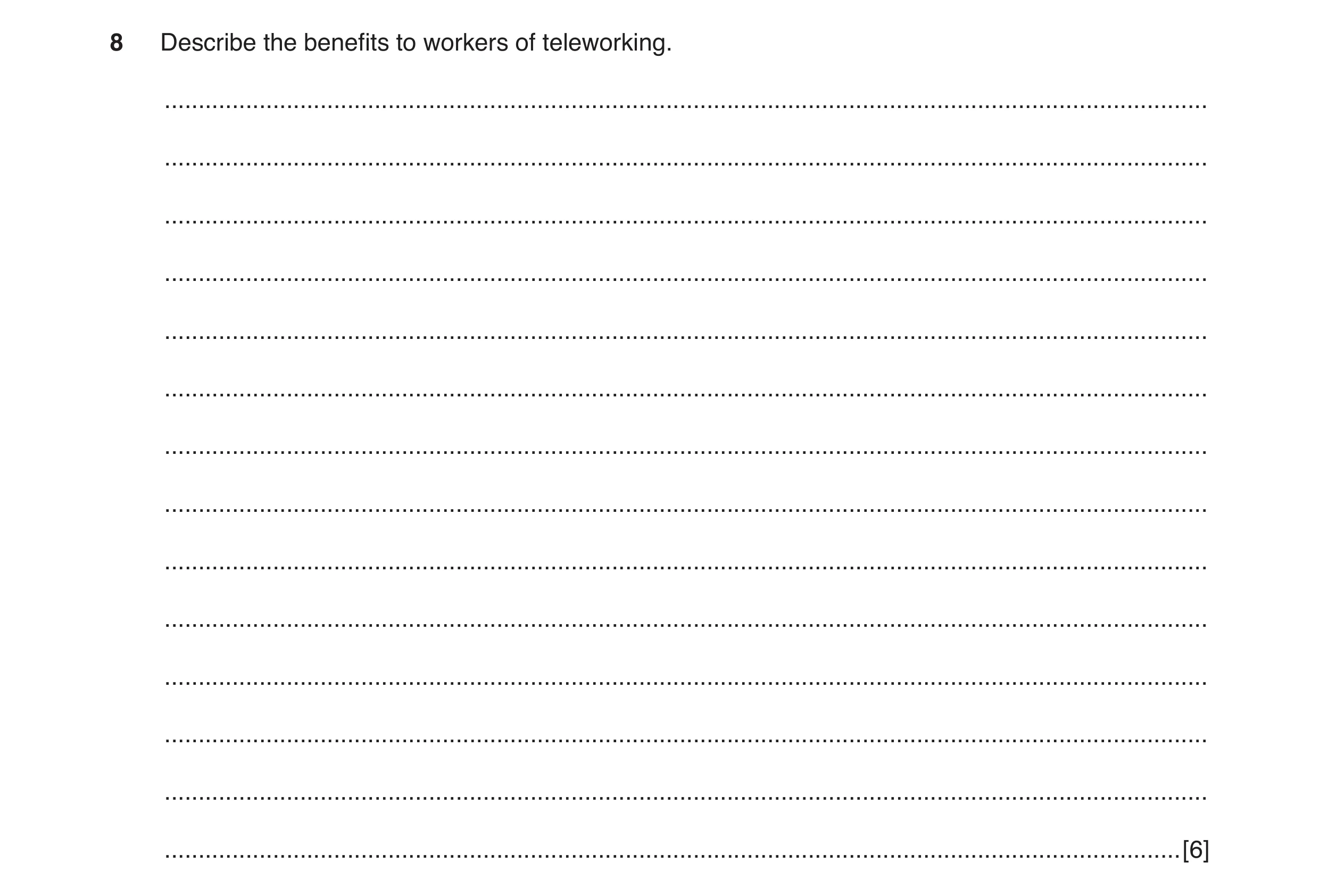 Question 6: Describe the benefits to workers of teleworking. ..........................................................................................…