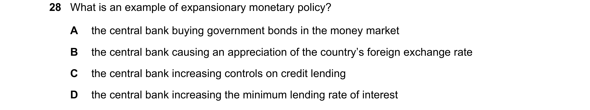 Question 35: What is an example of expansionary monetary policy? A the central bank buying government bonds in the money market B the central bank causi…