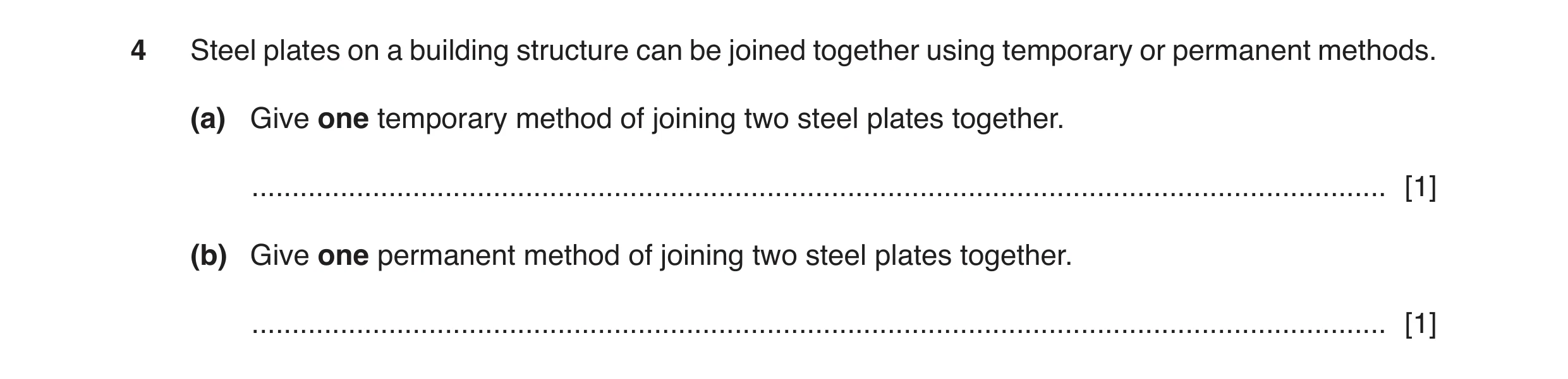 Question 41: Steel plates on a building structure can be joined together using temporary or permanent methods. (a) Give one temporary method of joining …