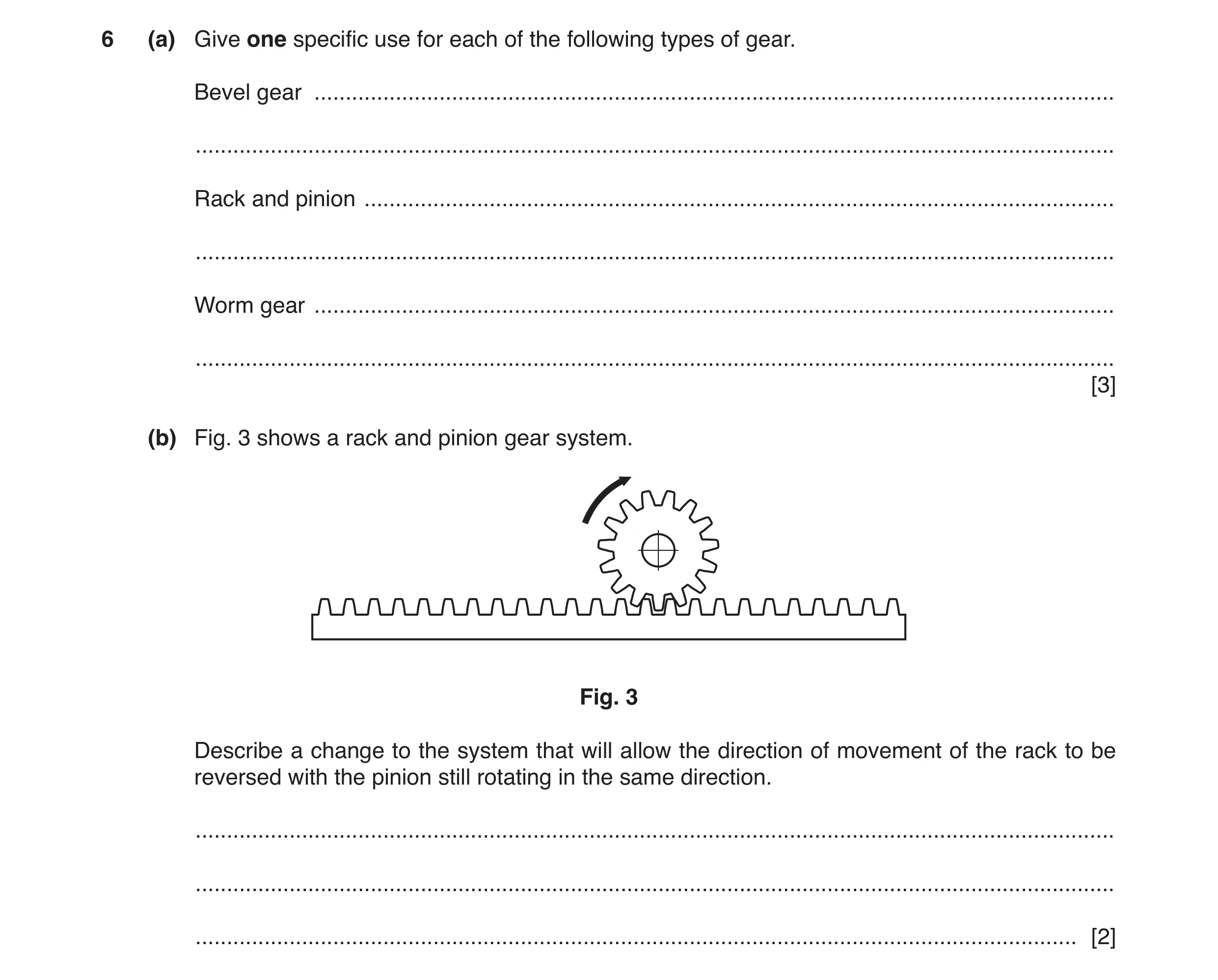 Question 43: (a) Give one specific use for each of the following types of gear. Bevel gear .............................................................…