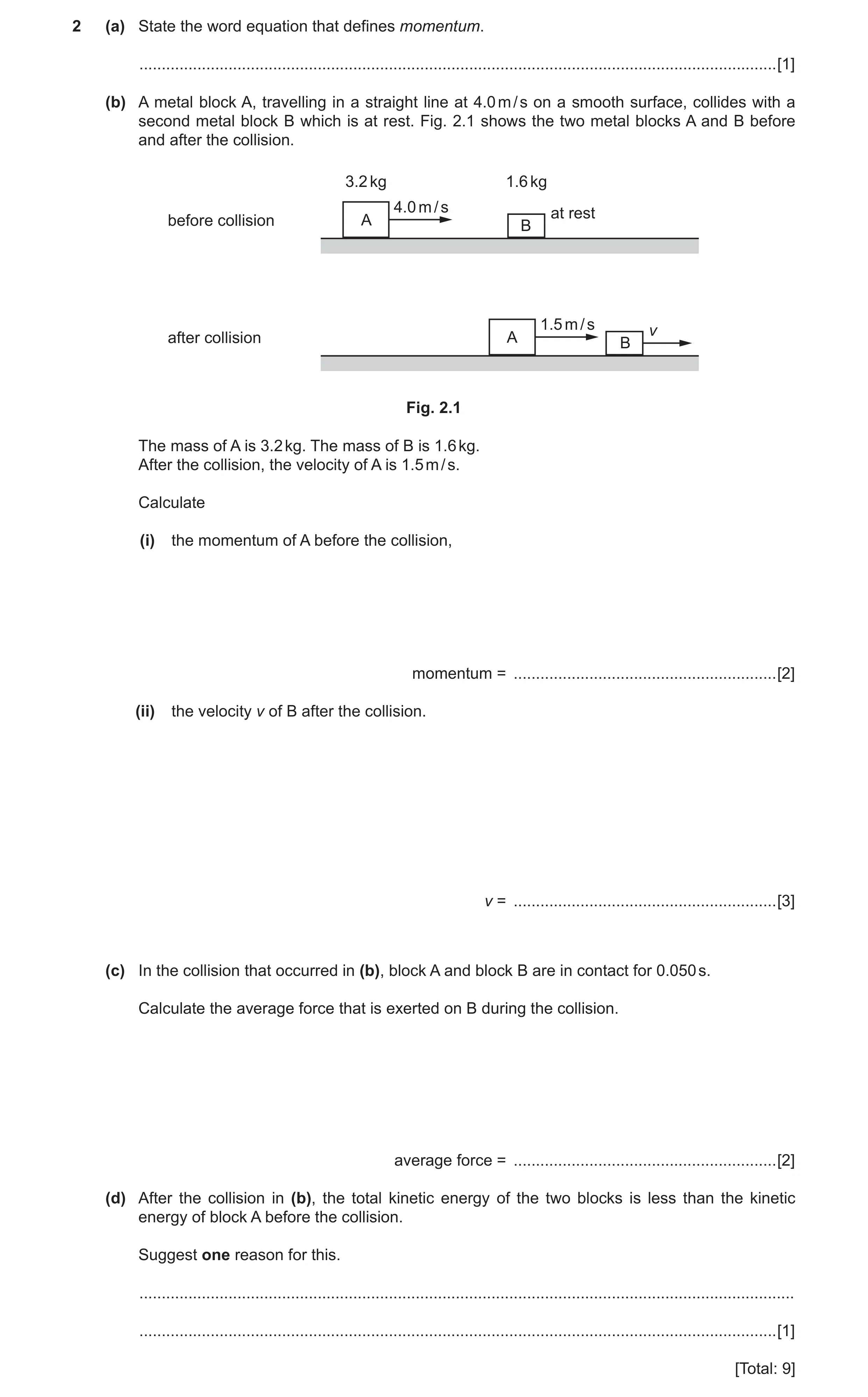Question 3: (a) State the word equation that defines momentum. ........................................................................................…