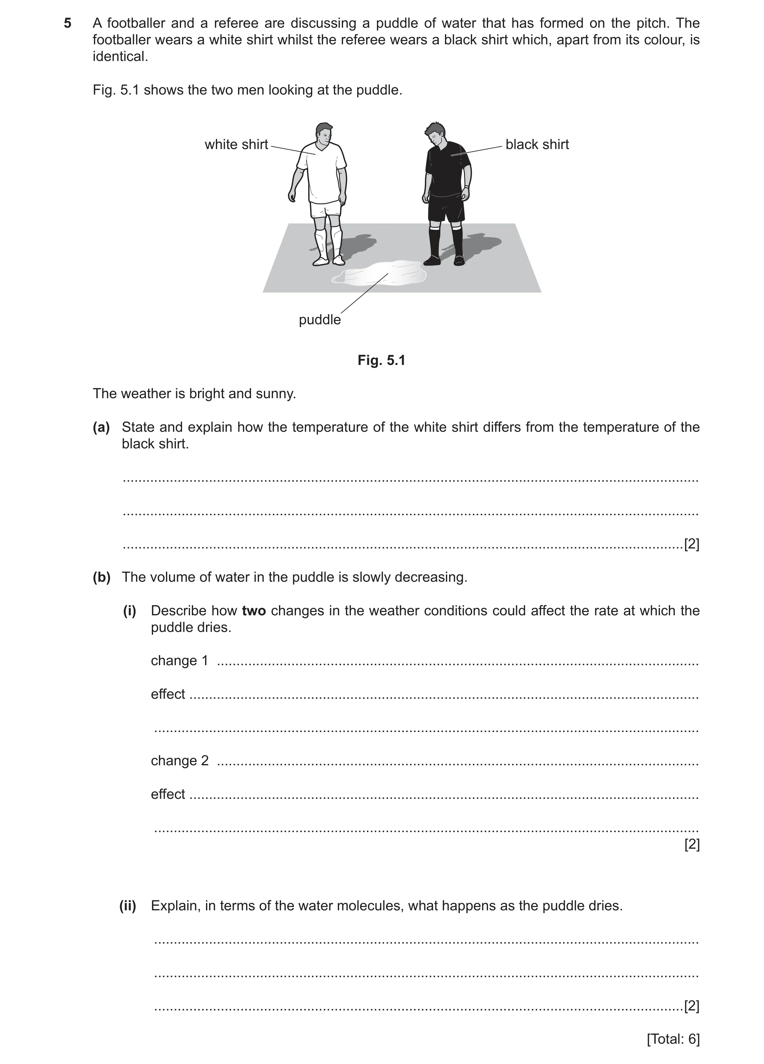 Question 2: A footballer and a referee are discussing a puddle of water that has formed on the pitch. The footballer wears a white shirt whilst the ref…