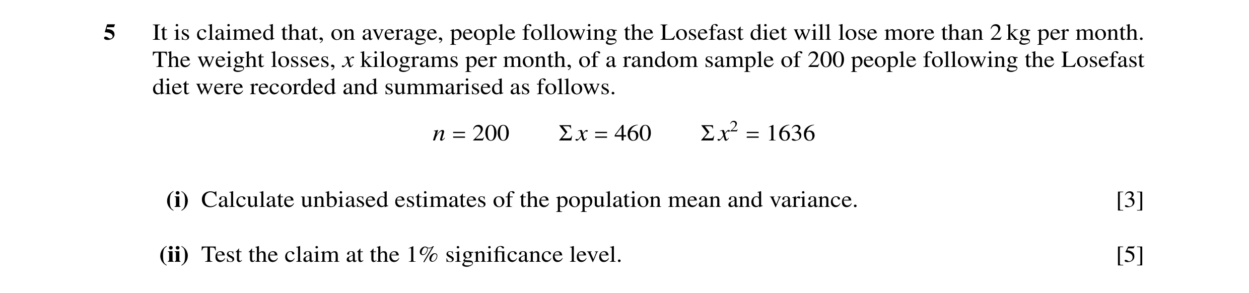 Question 9: It is claimed that, on average, people following the Losefast diet will lose more than 2 kg per month. The weight losses, x kilograms per m…