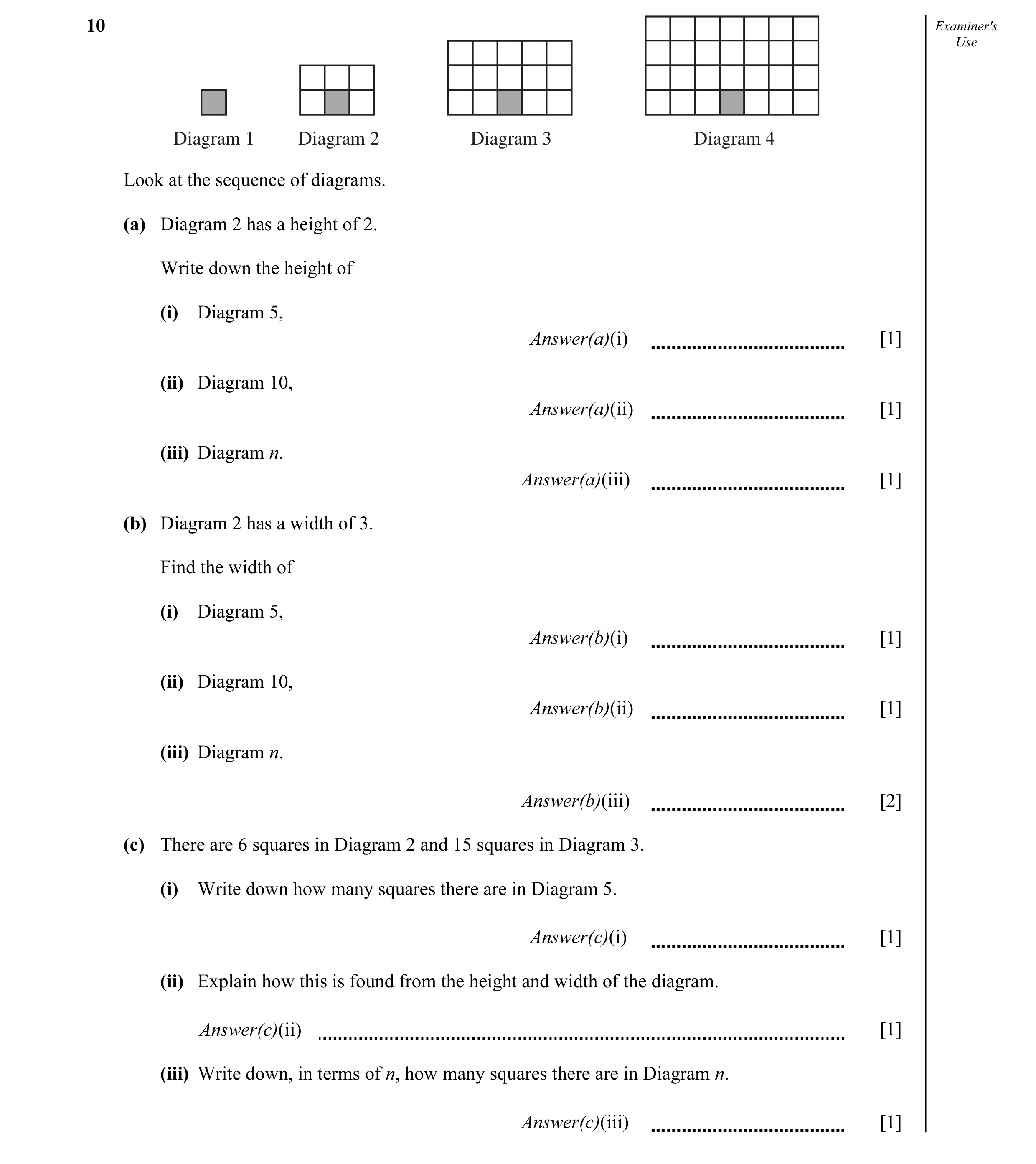 Question 9: Examiner's Use Diagram 1 Diagram 2 Diagram 3 Diagram 4 Look at the sequence of diagrams. (a) Diagram 2 has a height of 2. Write down the he…