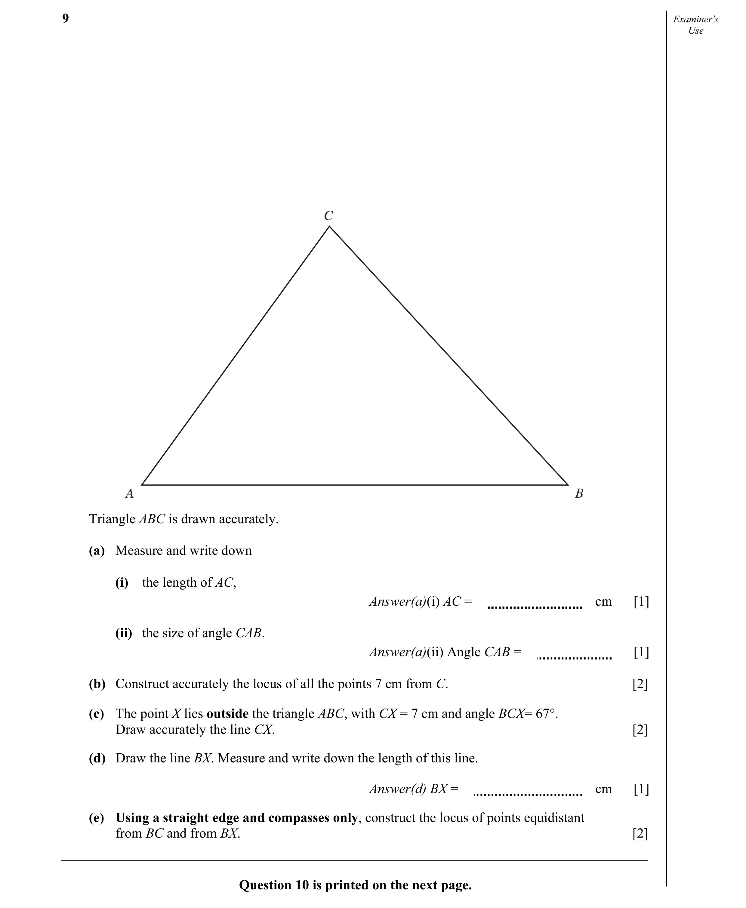 Question 11: Examiner's Use C A B Triangle ABC is drawn accurately. (a) Measure and write down (i) the length of AC, Answer(a)(i) AC = cm [1] (ii) the s…