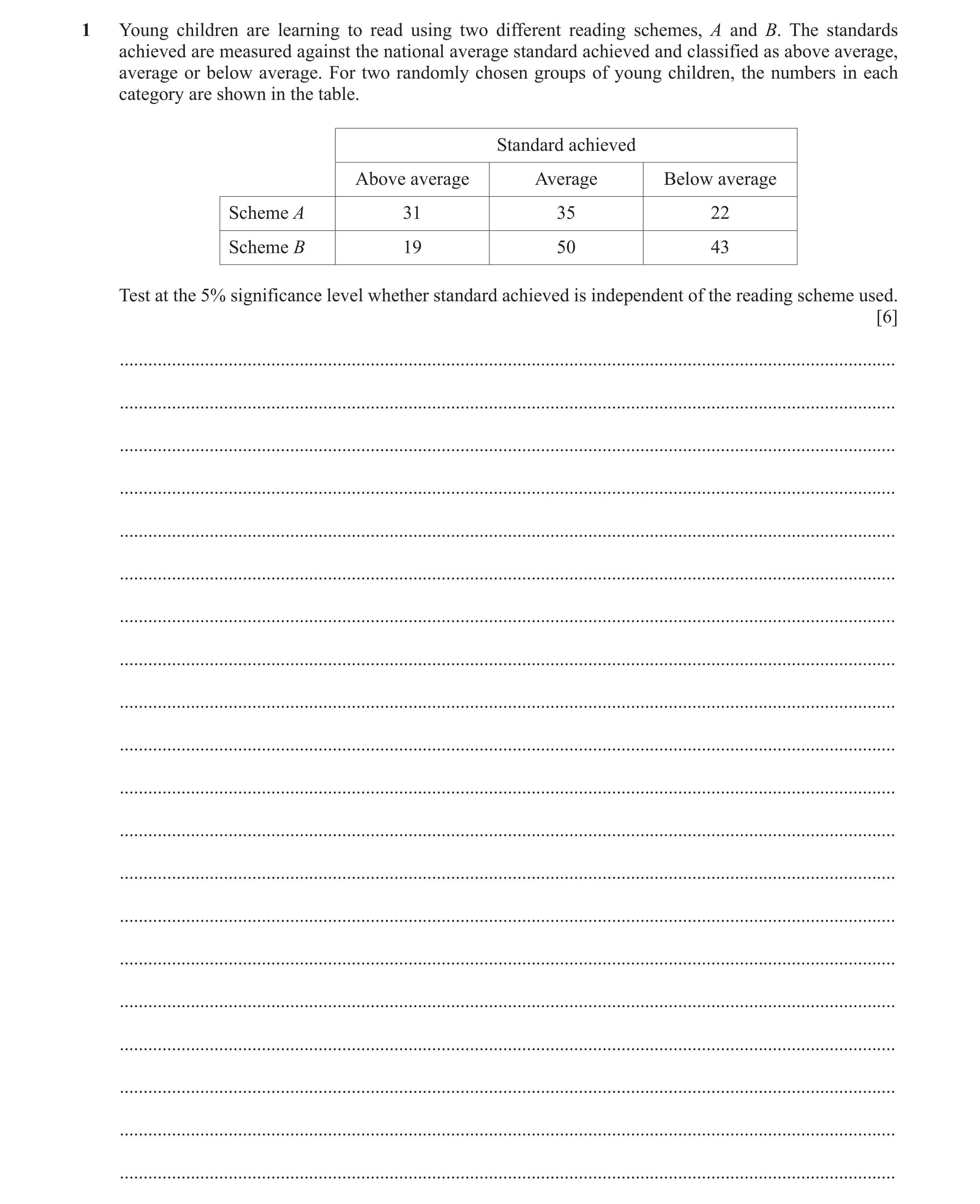 Question 3: Young children are learning to read using two different reading schemes, A and B. The standards achieved are measured against the national …