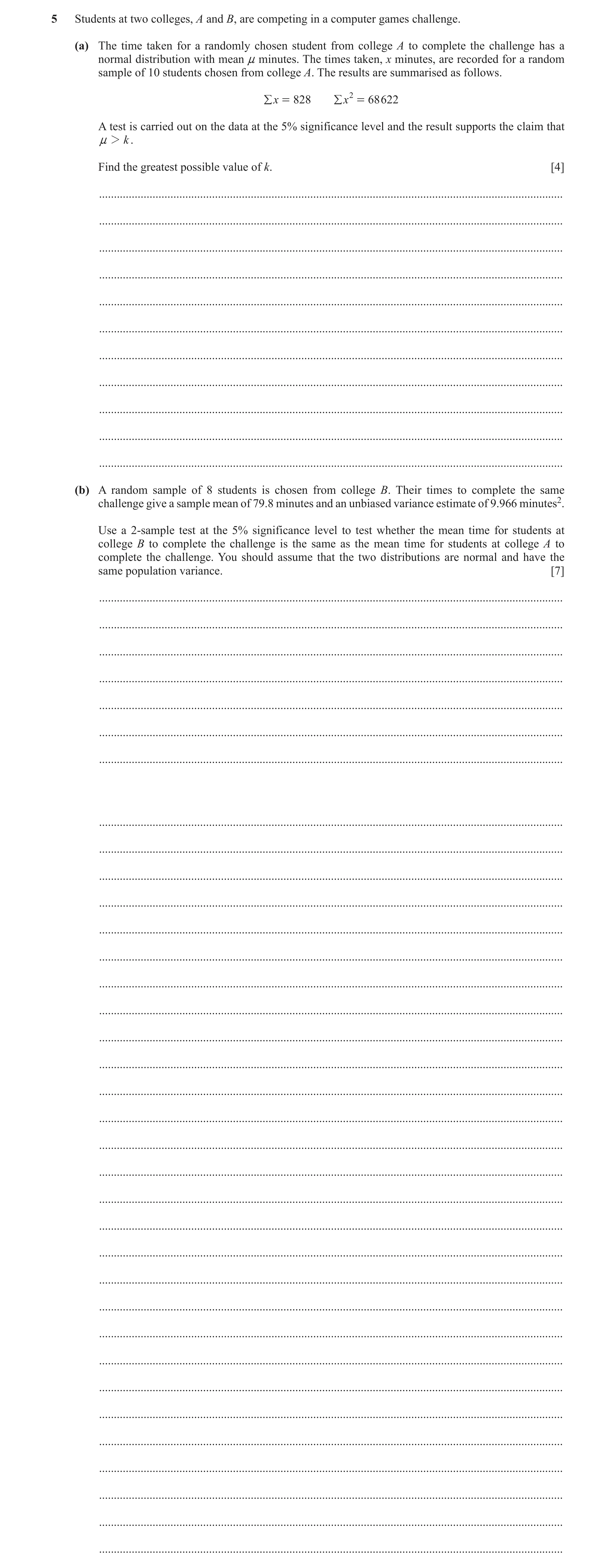 Question 6: Students at two colleges, A and B, are competing in a computer games challenge. (a) The time taken for a randomly chosen student from colle…