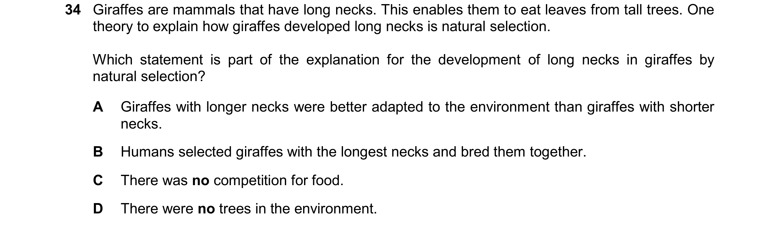 Question 10: Giraffes are mammals that have long necks. This enables them to eat leaves from tall trees. One theory to explain how giraffes developed lo…