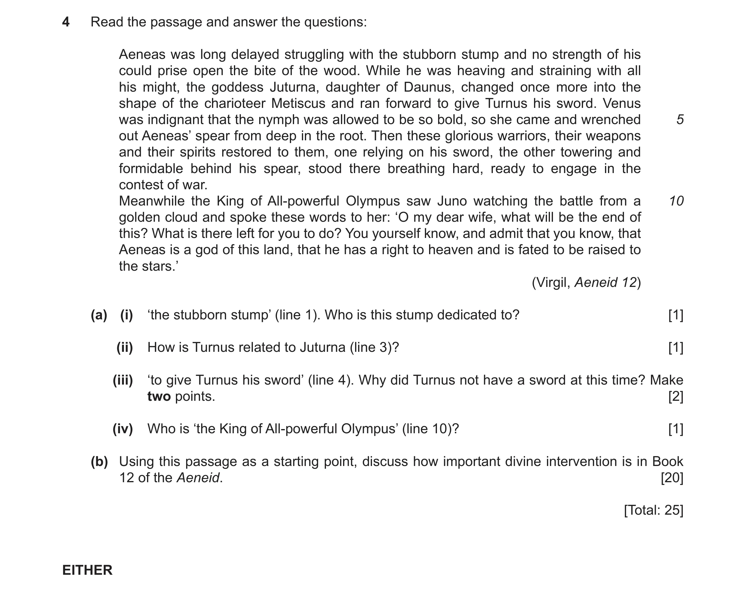 Question 9: Read the passage and answer the questions: Aeneas was long delayed struggling with the stubborn stump and no strength of his could prise op…