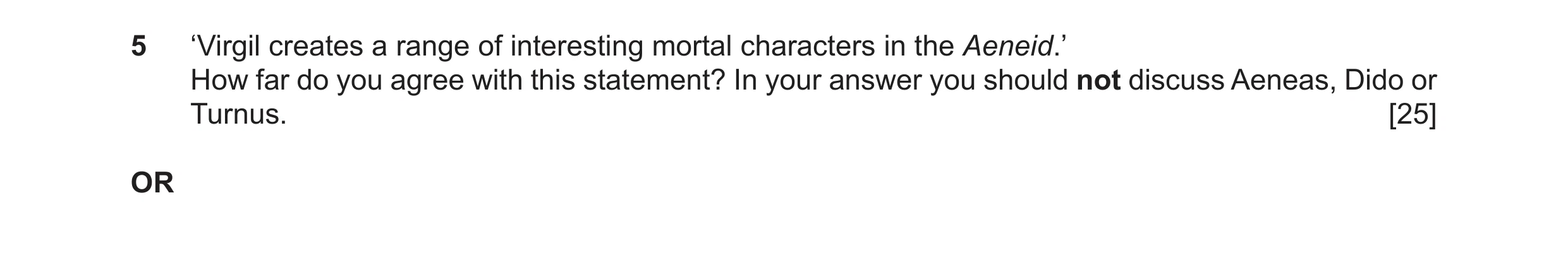 Question 10: ‘Virgil creates a range of interesting mortal characters in the Aeneid.’ How far do you agree with this statement? In your answer you shoul…