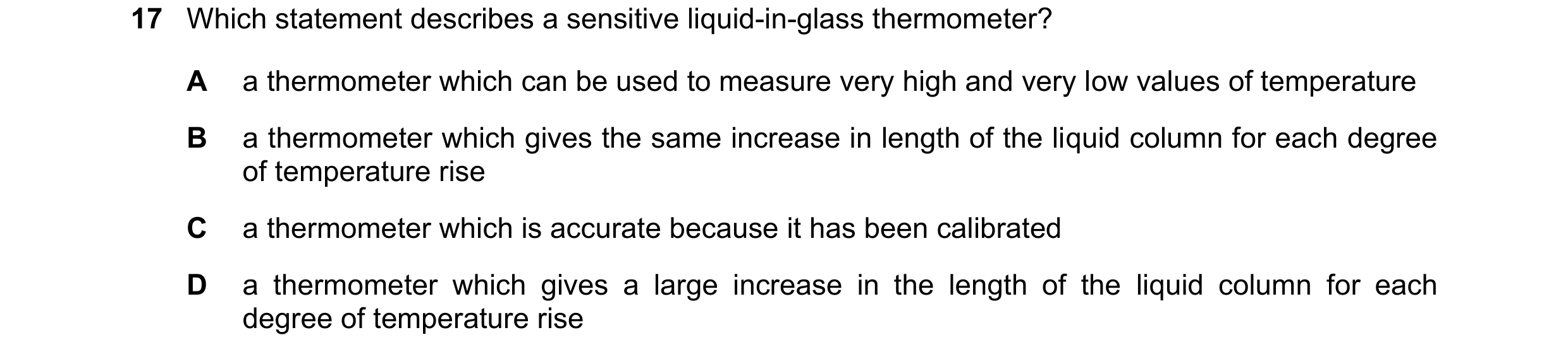 Question 63: Which statement describes a sensitive liquid-in-glass thermometer? A a thermometer which can be used to measure very high and very low valu…