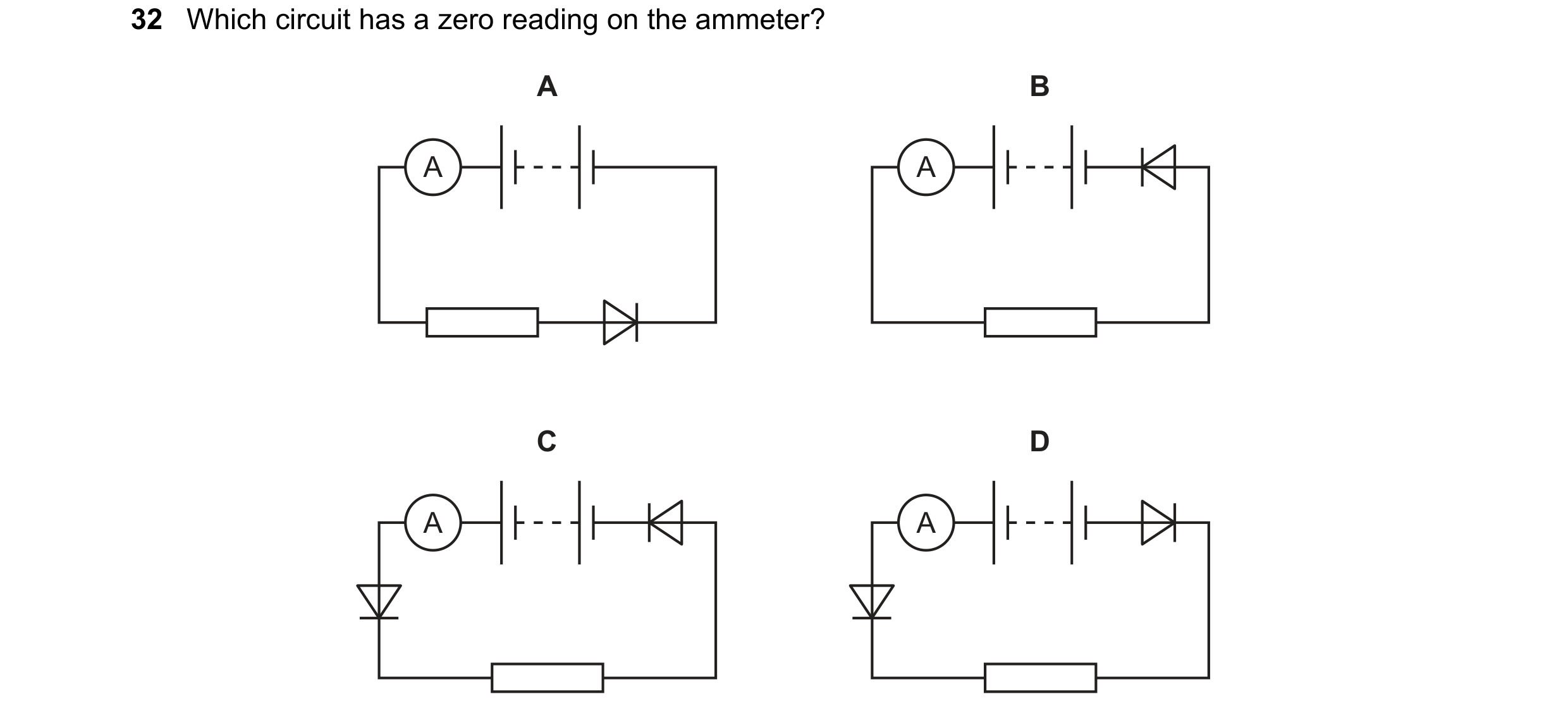 Question 180: Which circuit has a zero reading on the ammeter? A B A A C D A A