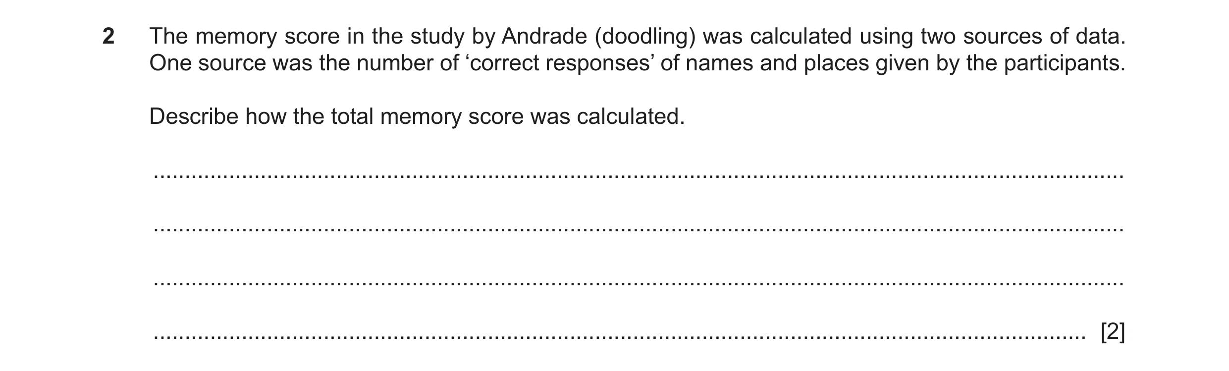 Question 379: The memory score in the study by Andrade (doodling) was calculated using two sources of data. One source was the number of ‘correct respons…