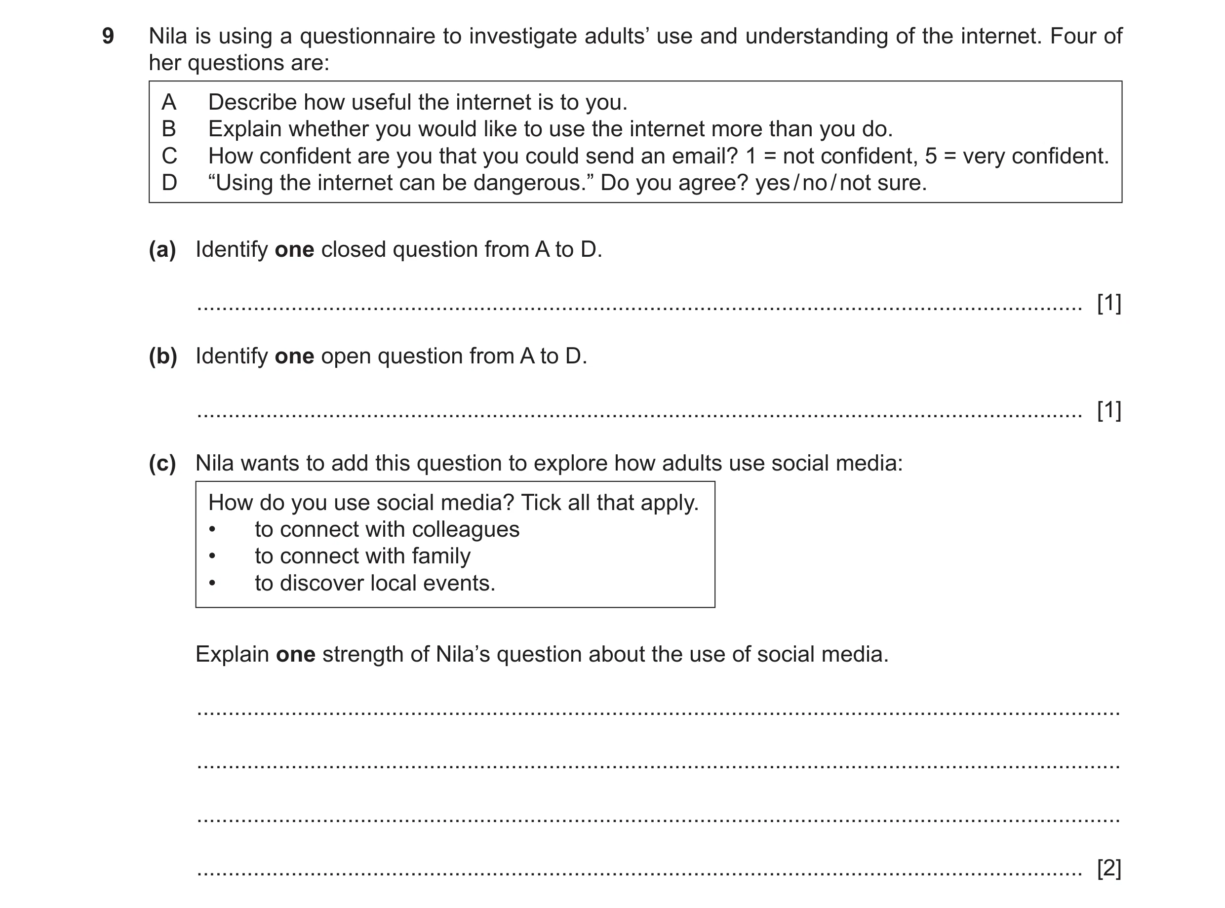 Question 385: Nila is using a questionnaire to investigate adults’ use and understanding of the internet. Four of her questions are: A Describe how usefu…