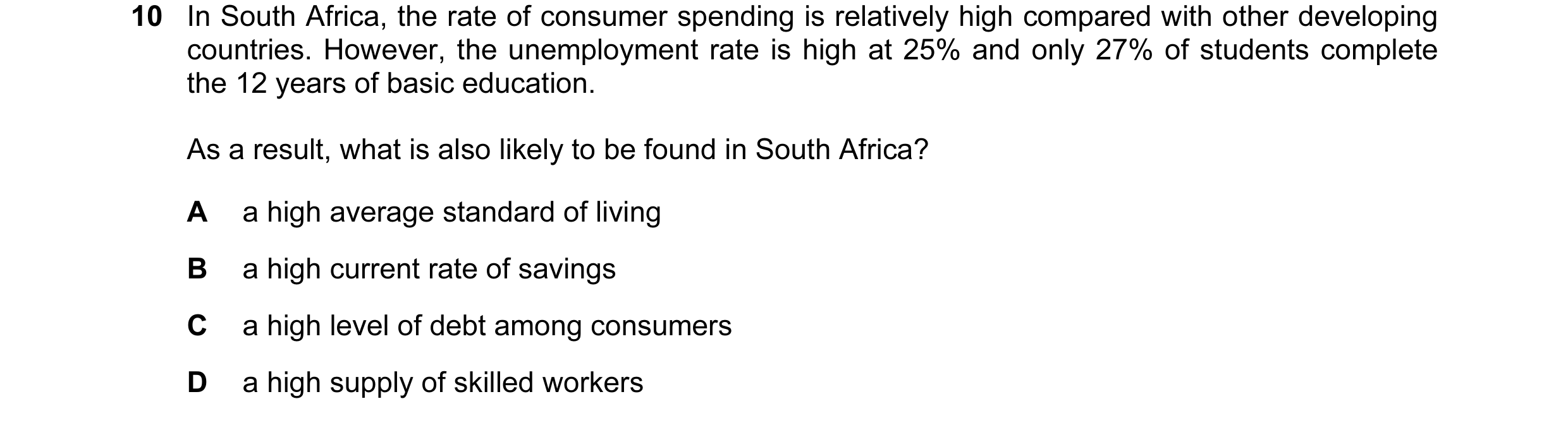 Question 49: In South Africa, the rate of consumer spending is relatively high compared with other developing countries. However, the unemployment rate …